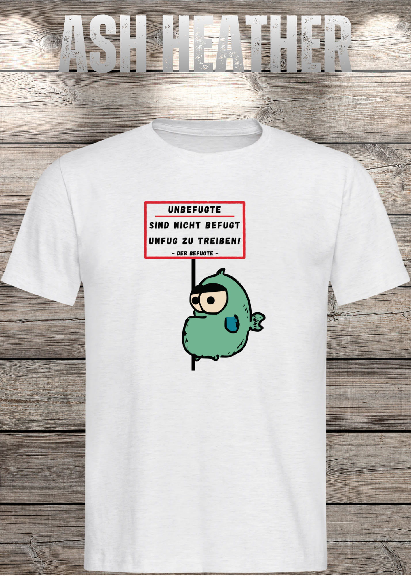 Unbefugte sind nicht befugt Unfug zu treiben - Der Befugte Unisex T-Shirt