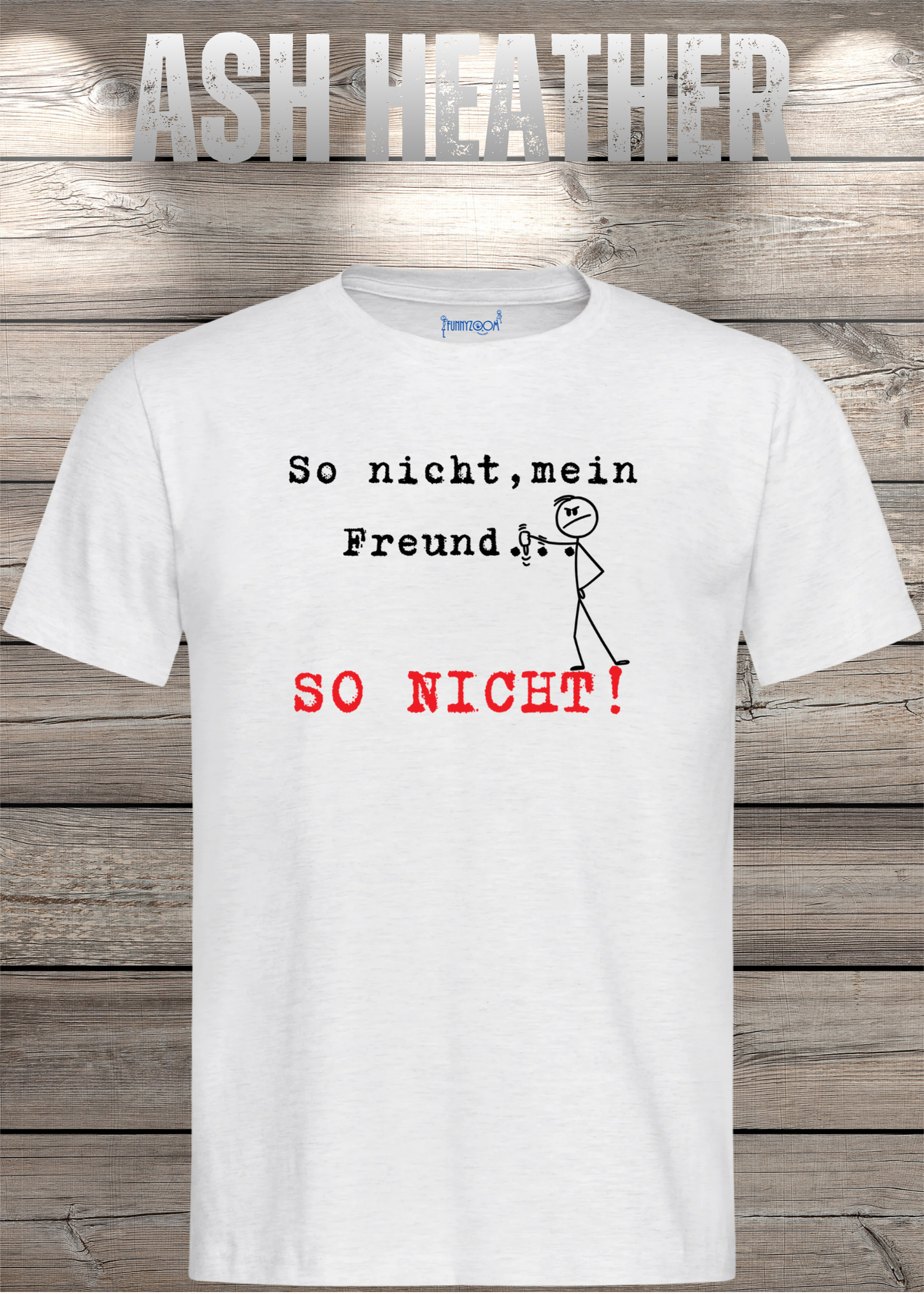 So nicht mein Freund so nicht T-Shirt - Witziges Statement Shirt - Lustige Geschenkidee - Unisex
