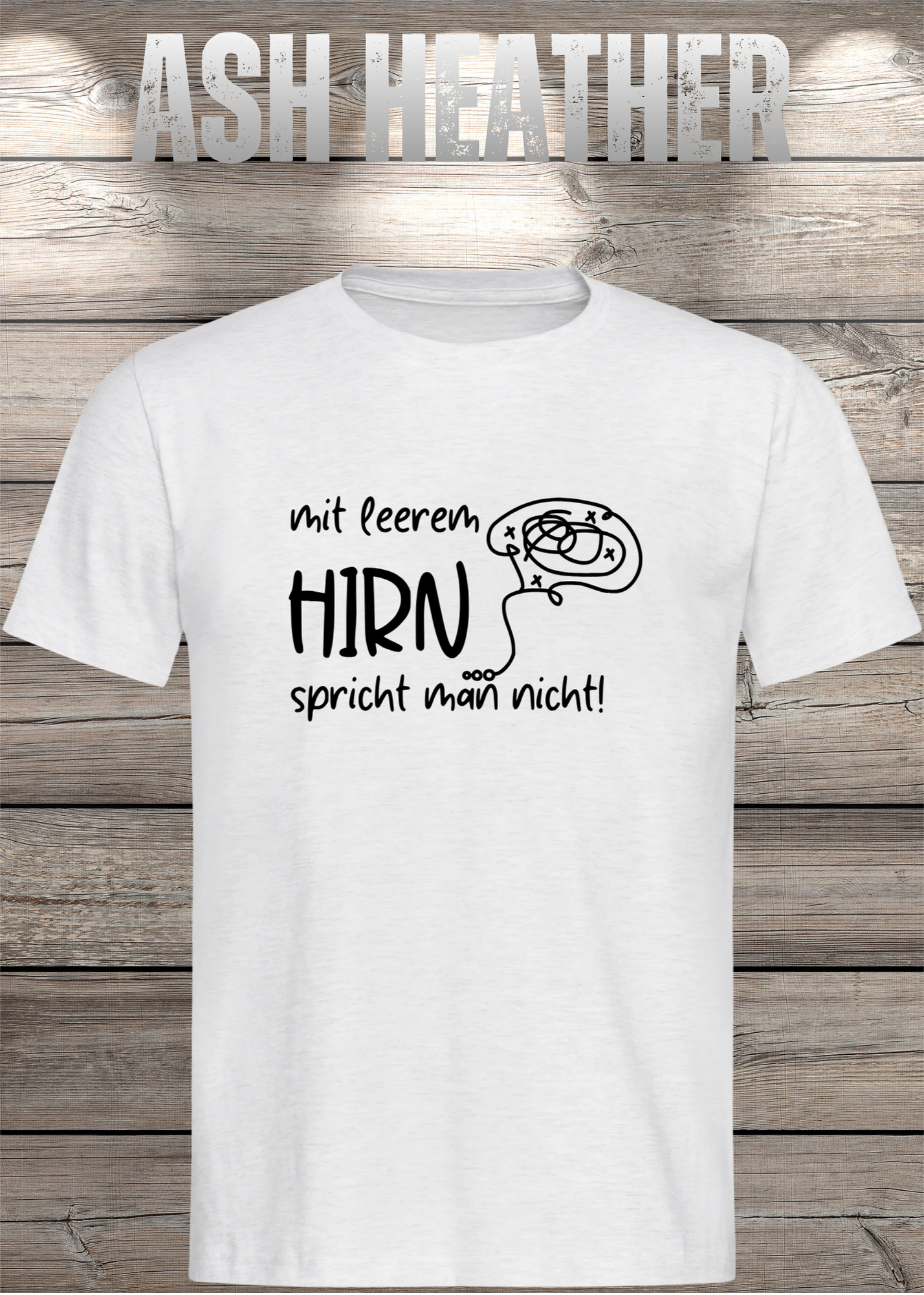 Mit leerem Hirn spricht man nicht! - Witziges Spruch T-Shirt