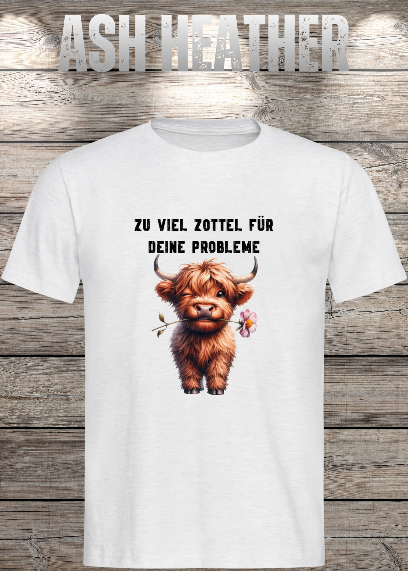 Highland Kuh Unisex T-Shirt - Zu viel Zottel für Deine Probleme!