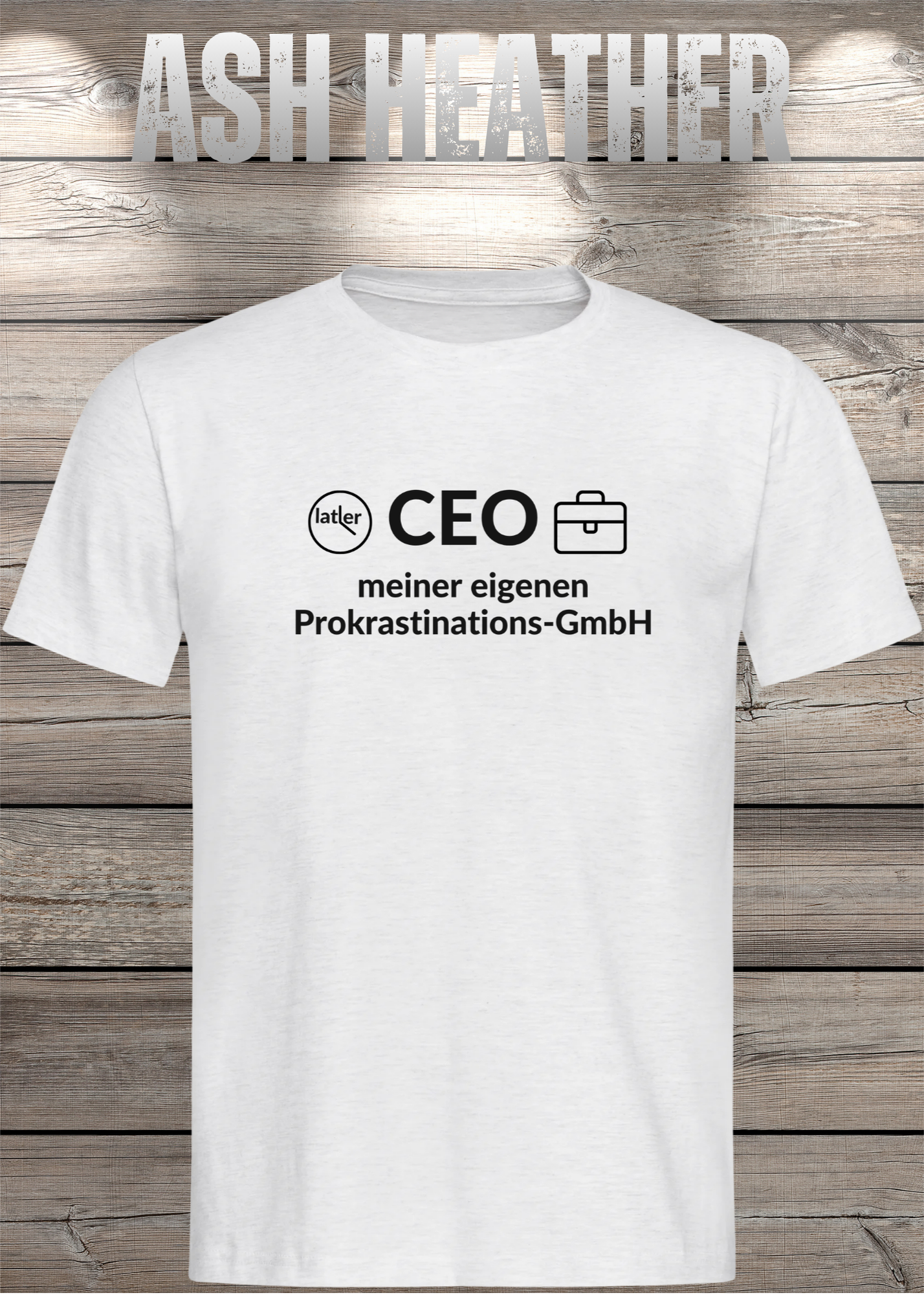 Unisex T-Shirt: CEO meiner eigenen Prokrastinations GmbH