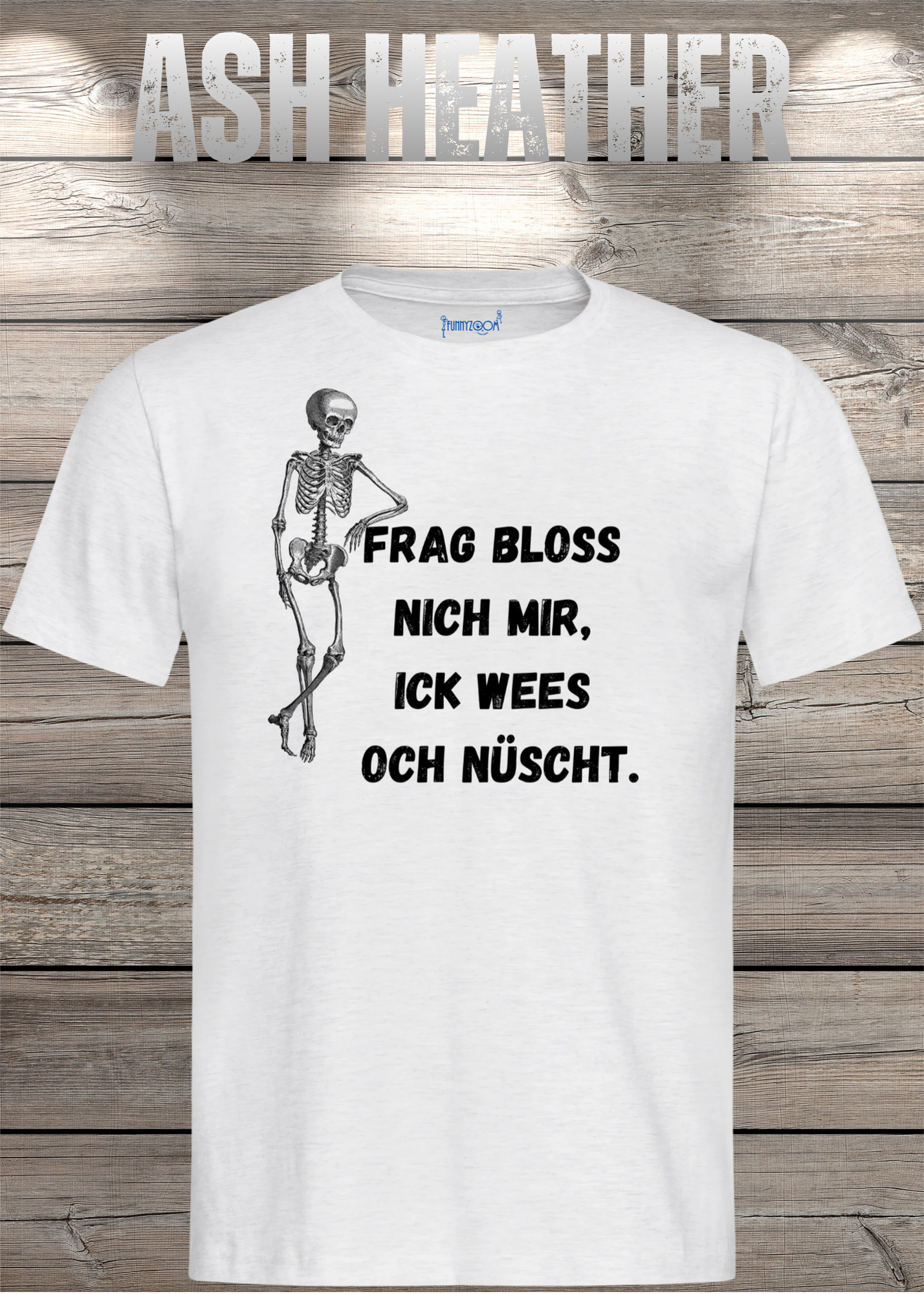 Frag bloss nich mir ick wees och nüscht T-Shirt - Berliner Spruch Unisex