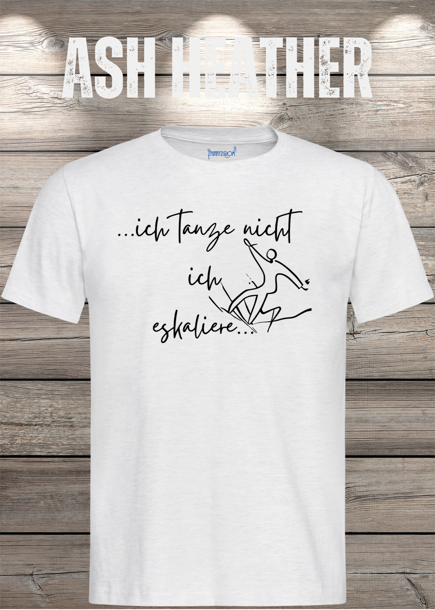 T-Shirt ich tanze nicht ich eskaliere Witziges T-Shirt mit Spruch Geschenkidee Party T-Shirt Lustiges Unisex T-Shirt