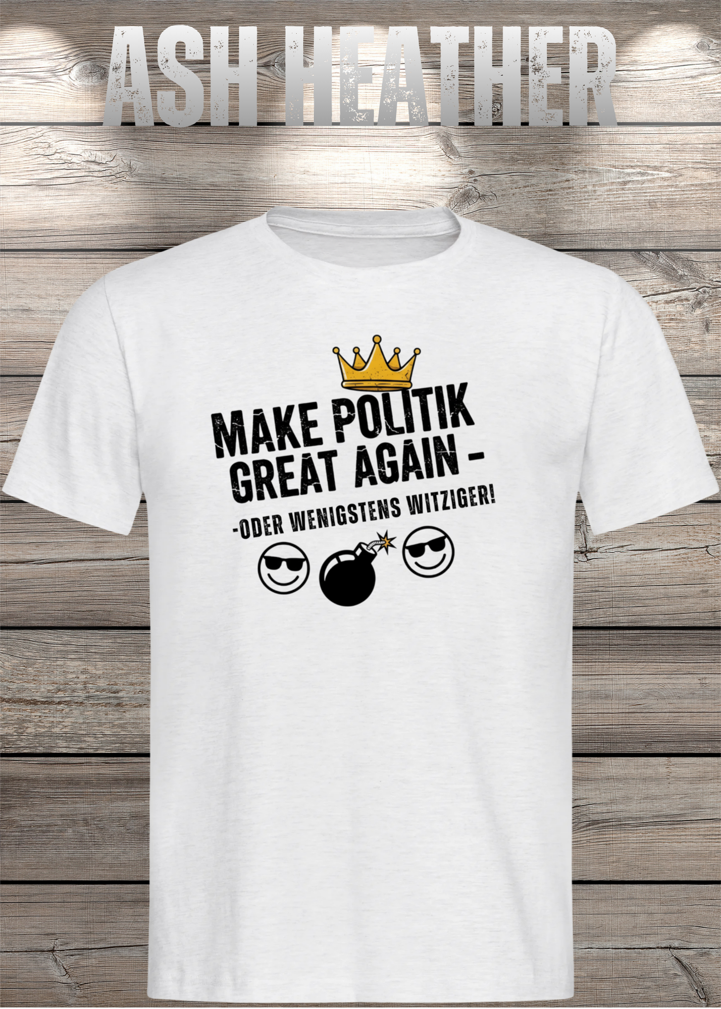 Unisex T-Shirt make politik great again oder wenigstens witziger