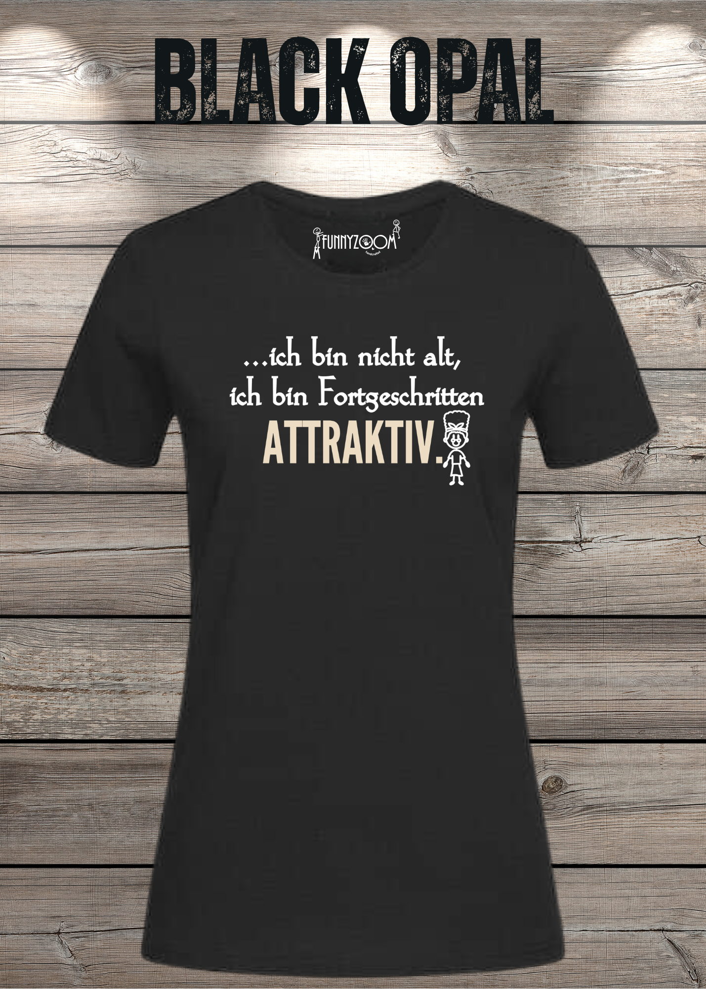 Ich bin nicht alt - ich bin fortgeschritten attraktiv! Damen T-Shirt