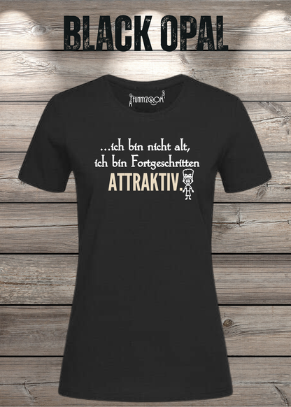 Ich bin nicht alt – ich bin fortgeschritten attraktiv! Damen T-Shirt in Black Opal.