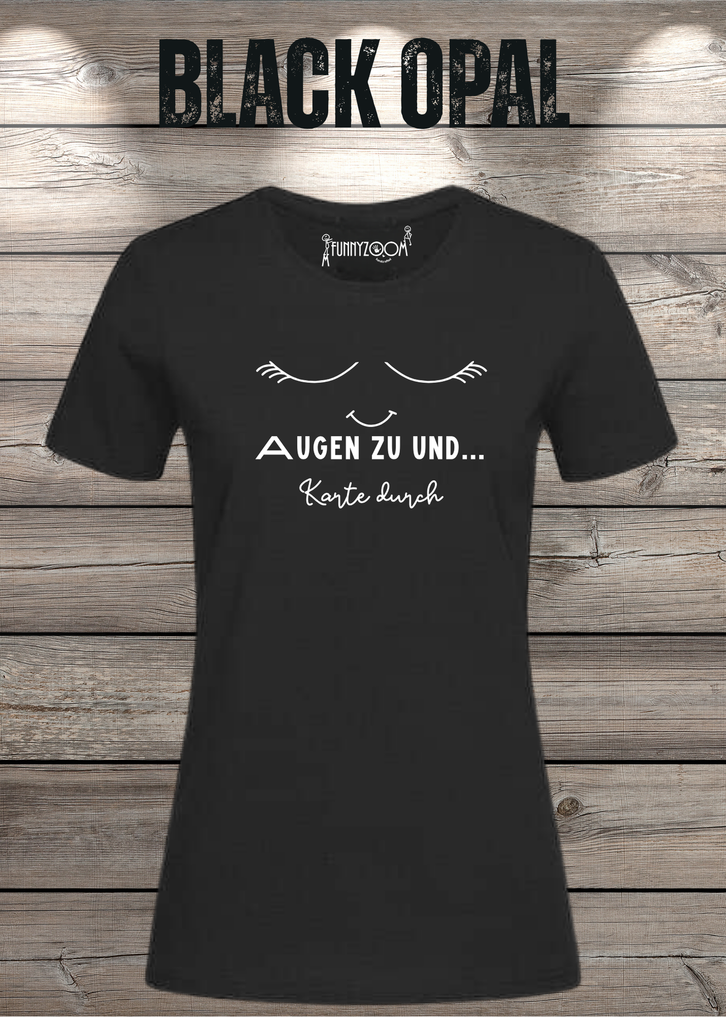Damen T-Shirt Augen zu und Karte durch - Witzige Sprüche Geschenkidee - Lustige T-Shirts Freizeit viele Farben