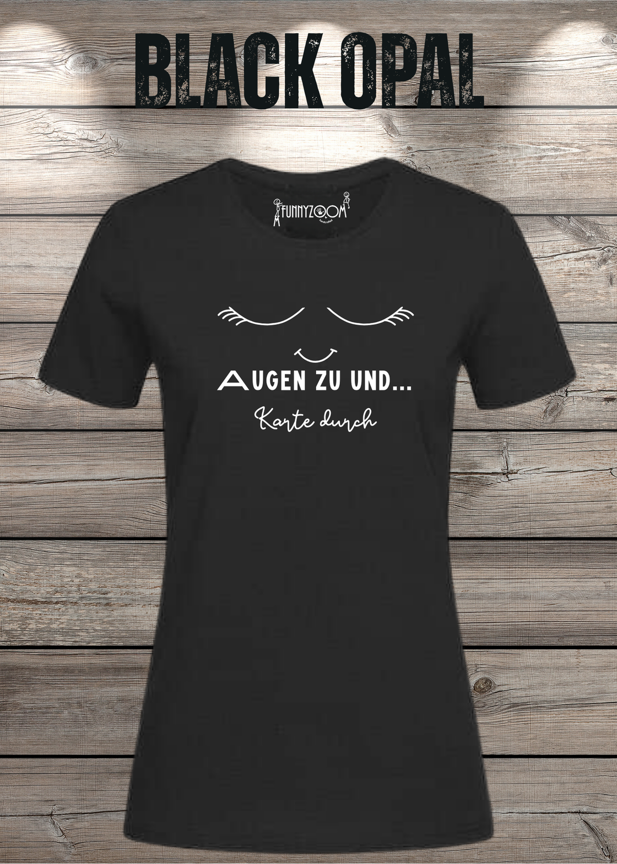 Damen T-Shirt Augen zu und Karte durch in Black Opal.
