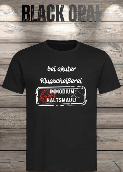 Unisex-T-Shirt „Bei akuter Klugscheisserei Immodium Halts Maul“ in Black Opal.