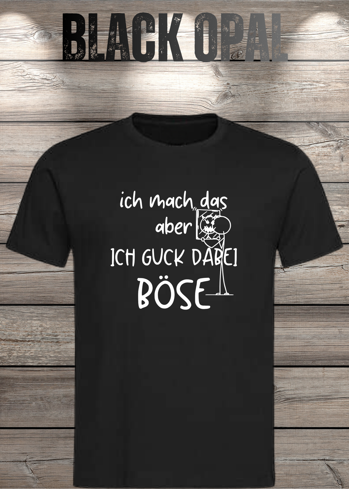 T-Shirt 'Ich mach das aber ich guck dabei böse' - Witziges Spruch-Shirt für Unwillige