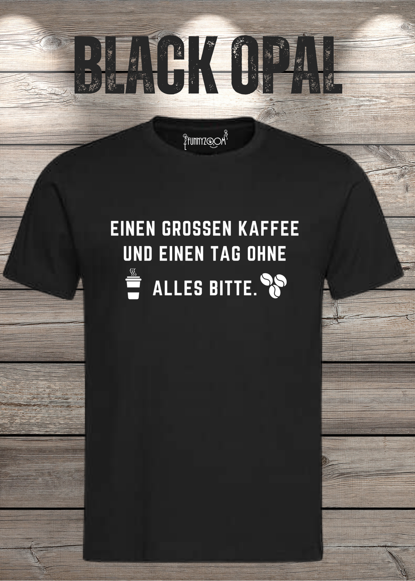 T-Shirt einen großen Kaffee und ein Tag ohne alles bitte Geschenkidee für Kaffeeliebhaber Freizeit T-Shirt Unisex