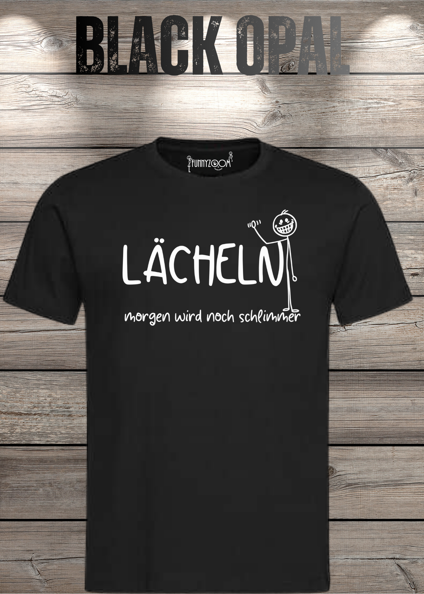 Lächeln morgen wird noch schlimmer T-Shirt - Witziges Statement Shirt - Lustiges Geschenk Unisex