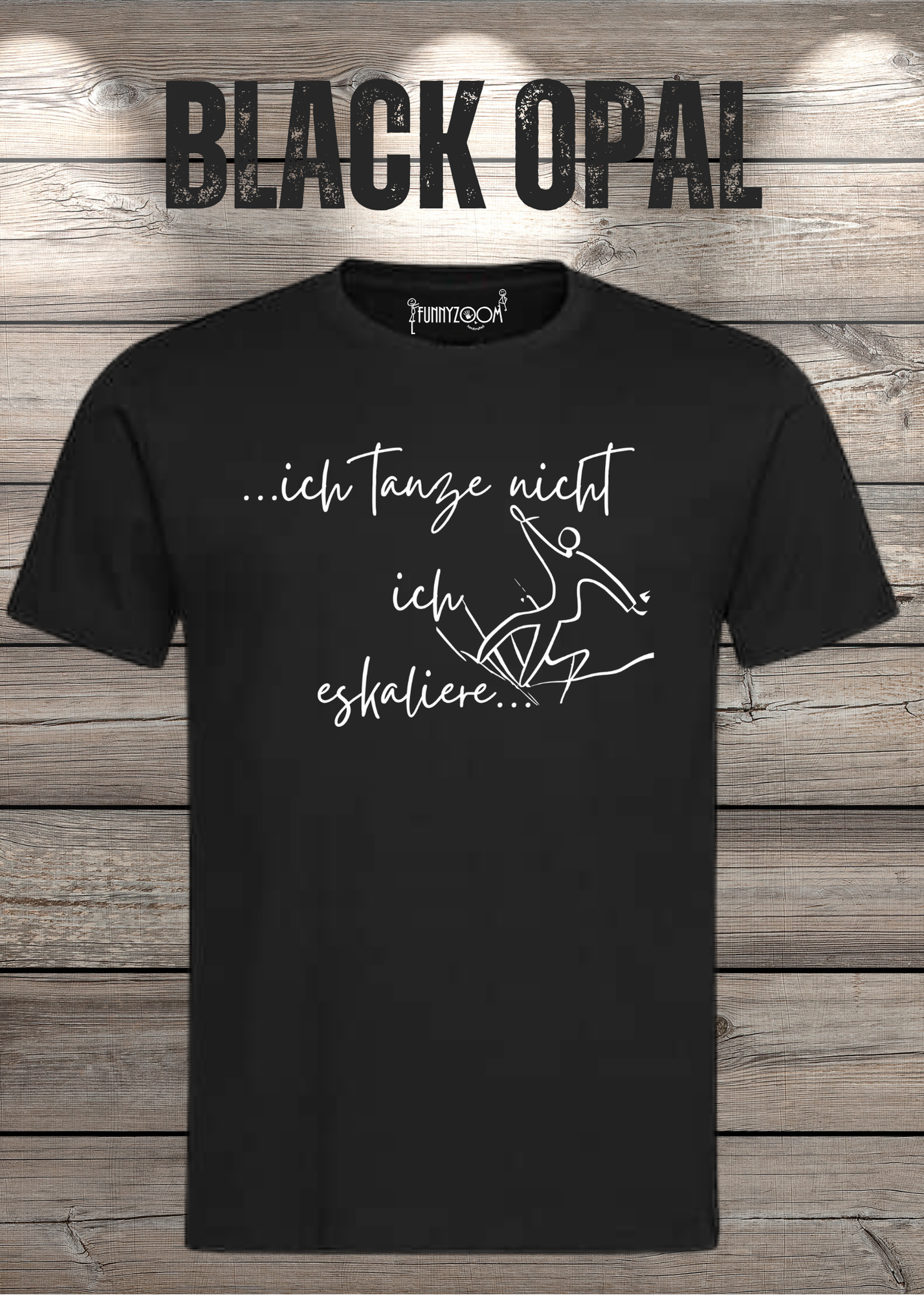 T-Shirt ich tanze nicht ich eskaliere Witziges T-Shirt mit Spruch Geschenkidee Party T-Shirt Lustiges Unisex T-Shirt