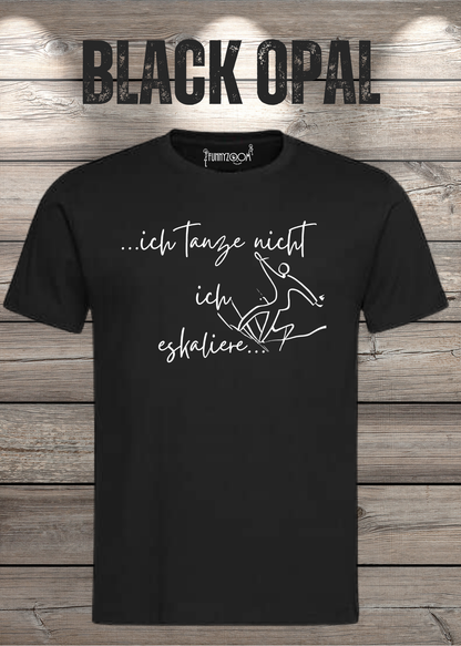 T-Shirt ich tanze nicht ich eskaliere in Black Opal.