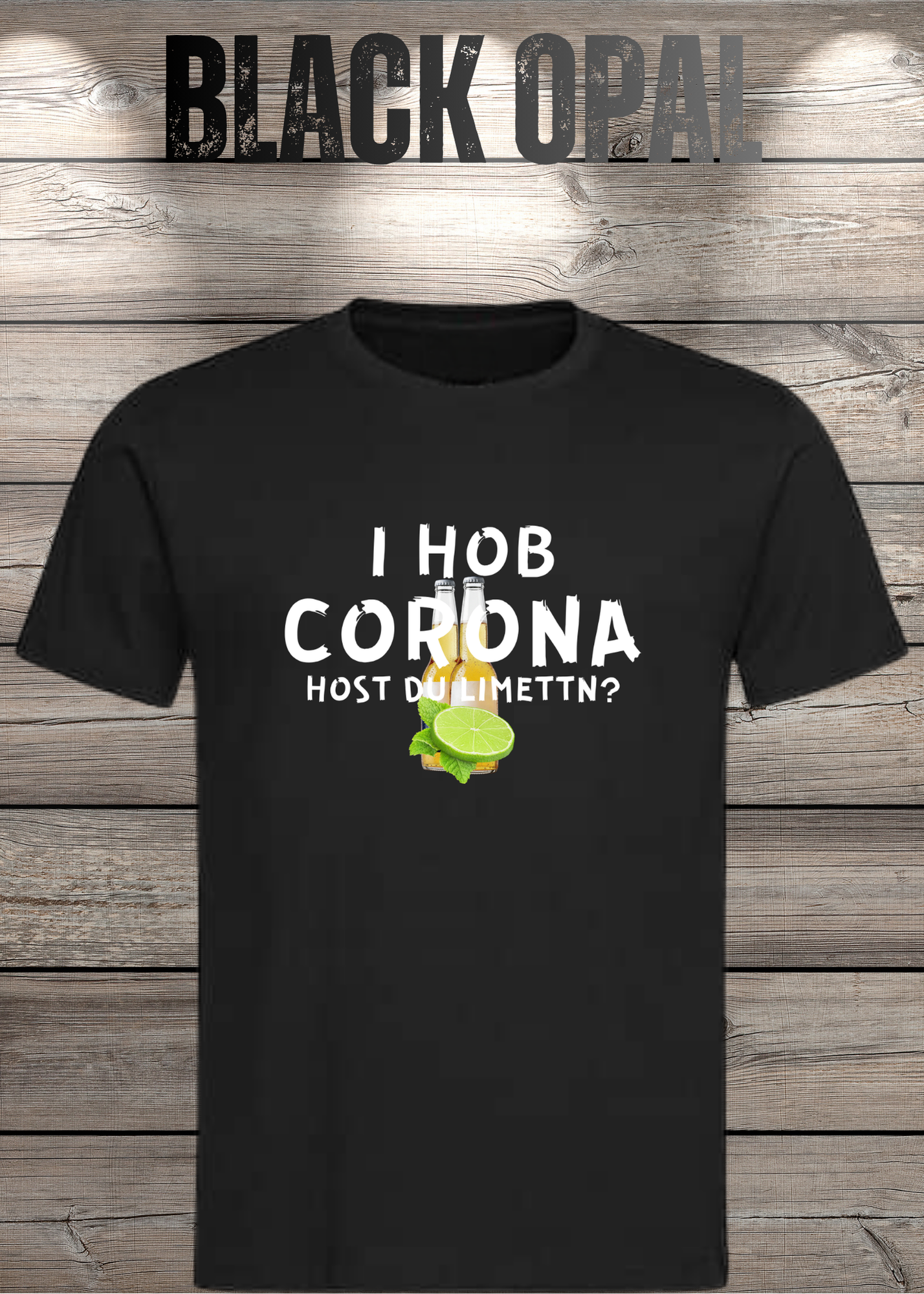 T-Shirt 'I Hob Corona host Du Limettn?' - Sarkastische Geschenkidee Unisex