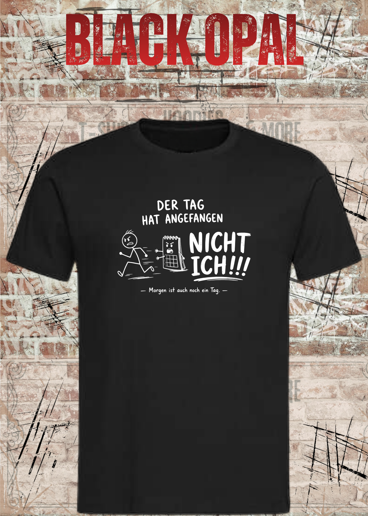 Der Tag hat angefangen, NICHT ICH!!! – Lustiges Unisex T-Shirt mit Spruch | Humor Shirt