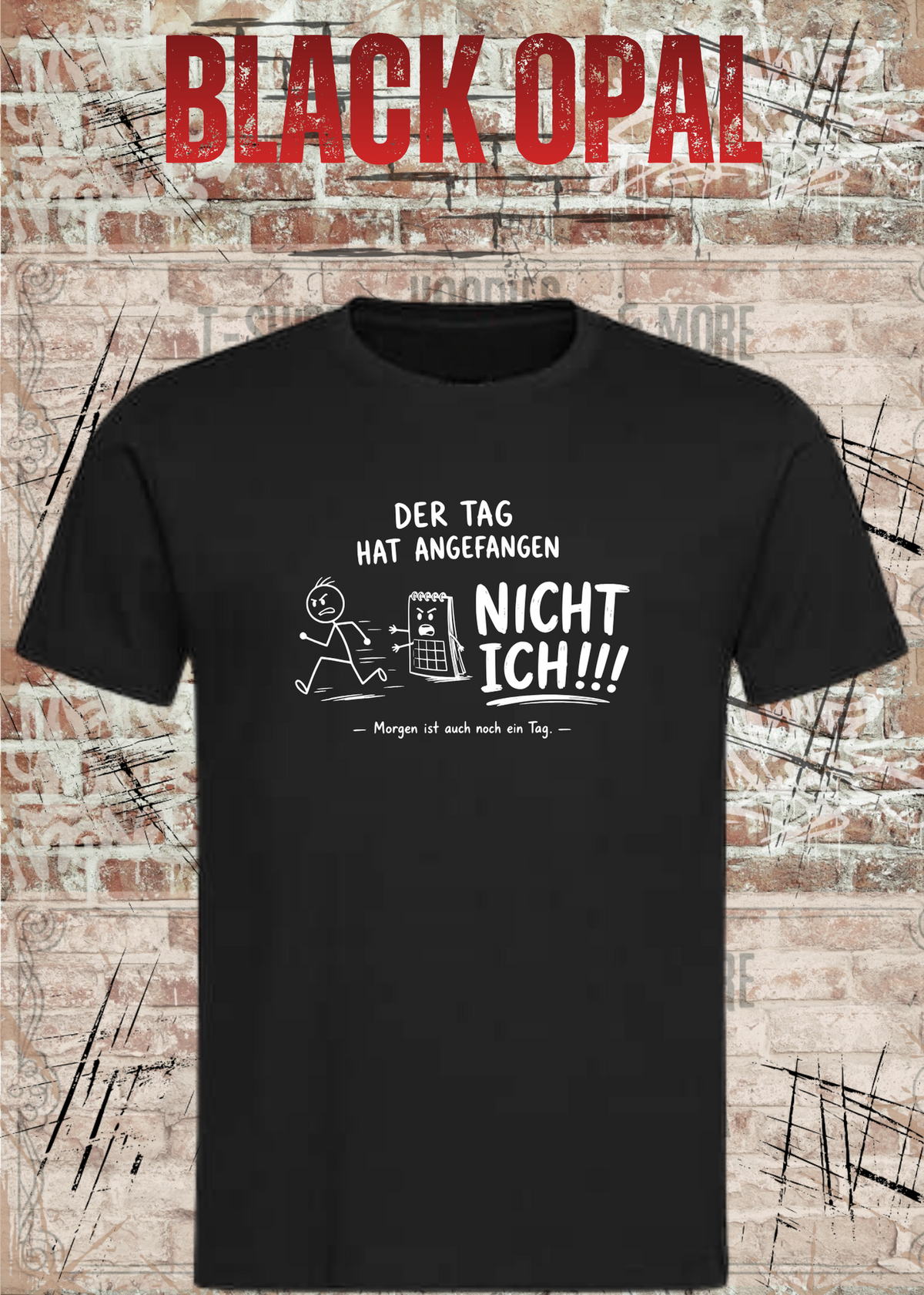 Unisex-T-Shirt „Der Tag hat angefangen, NICHT ICH!!!“ in Black Opal.
