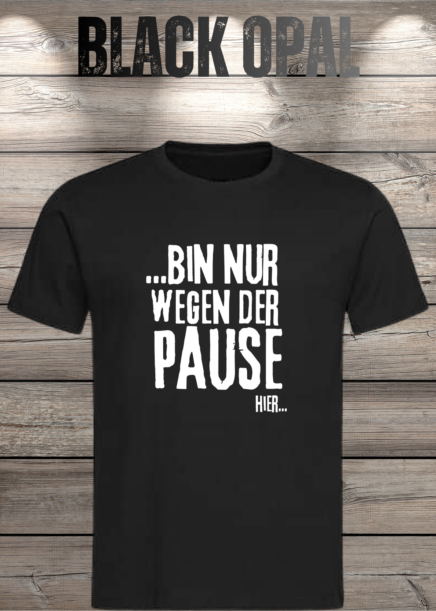 T-Shirt 'Bin nur wegen der Pause hier' - Witziges Spruch-Shirt für Pausenliebhaber