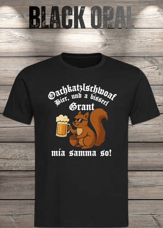 Oachkatzlschwoaf und a bisserl Grant - Mia samma so! Unisex T-Shirt