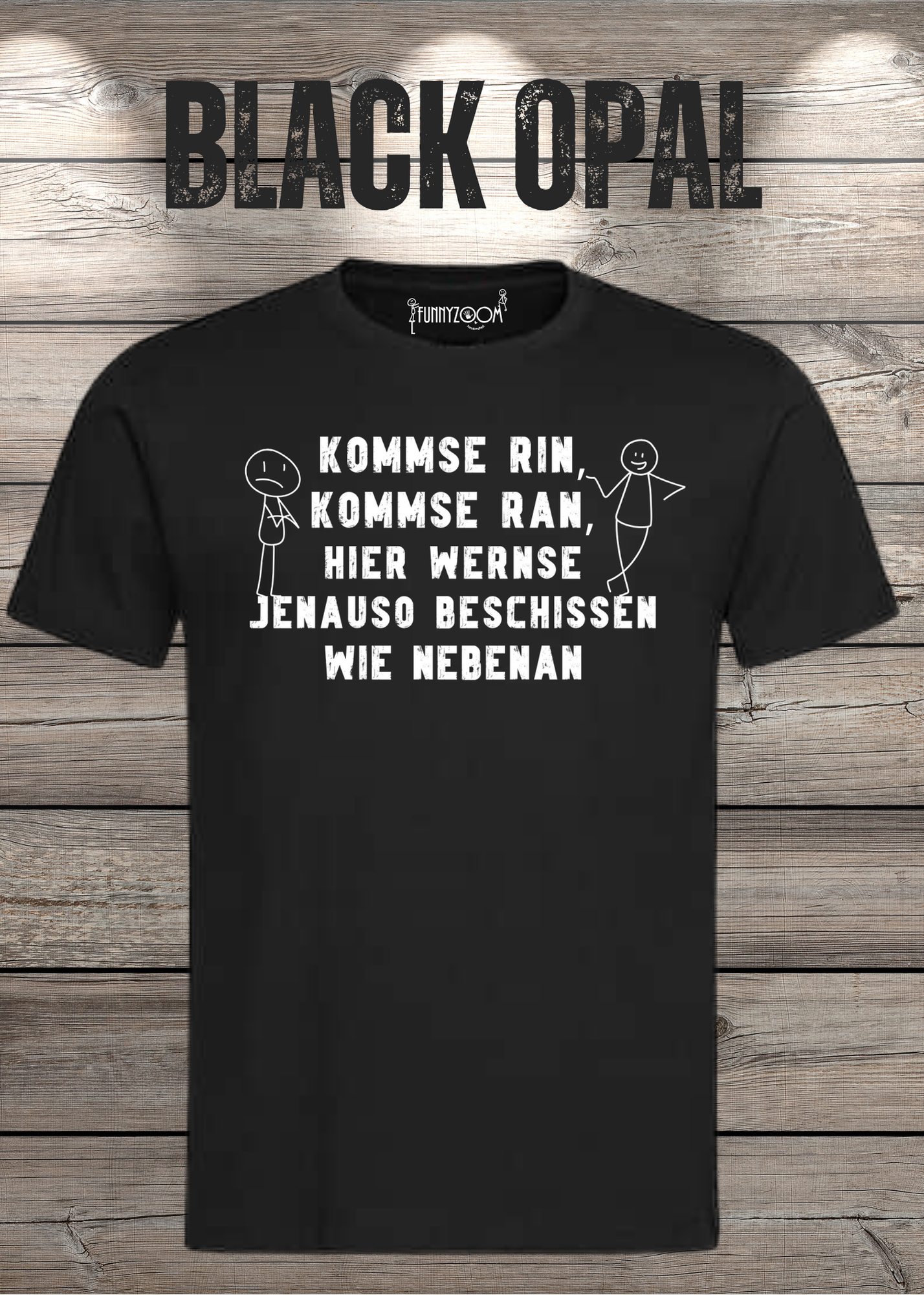 T-Shirt kommse rin kommse ran hier wernse jenauso beschissen wie nebenan Witziger Spruch Geschenkidee Freizeit T-Shirt Unisex
