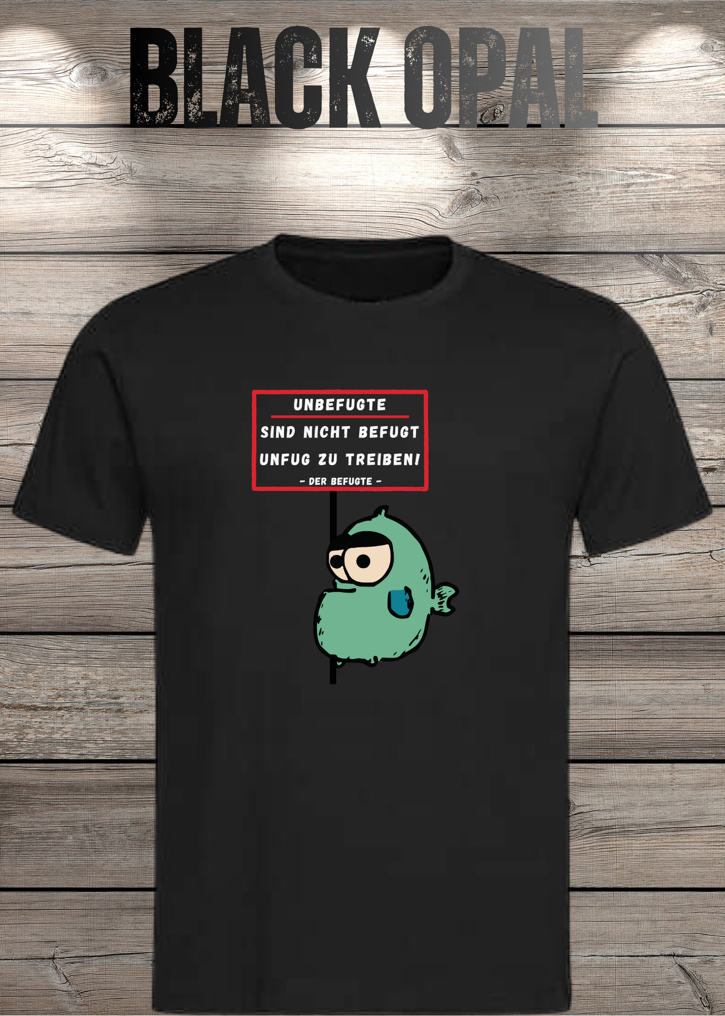 Unbefugte sind nicht befugt Unfug zu treiben - Der Befugte Unisex T-Shirt