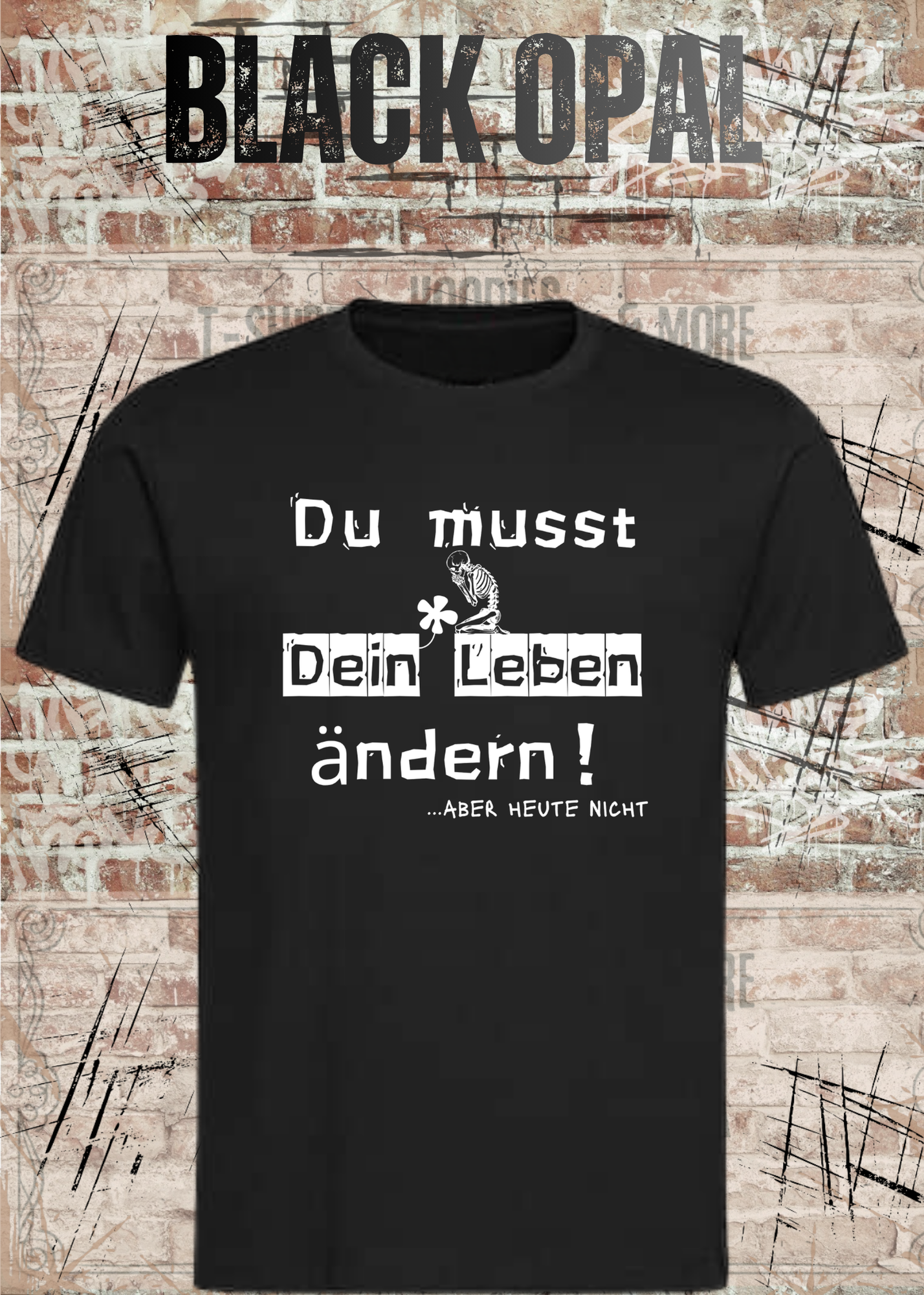 Du musst dein Leben ändern Shirt – …aber heute nicht Lustiges Statement T-Shirt