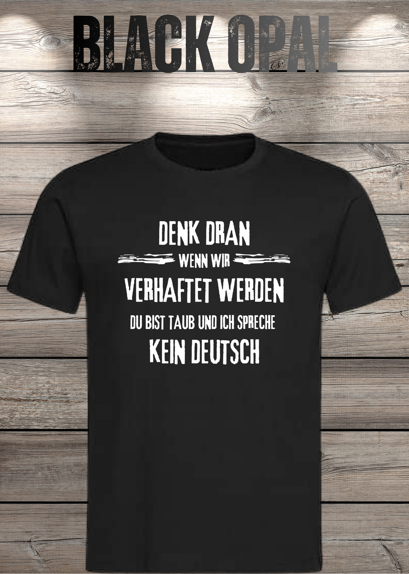Denk dran: Du bist taub, ich spreche kein Deutsch - Freundschafts T-Shirt