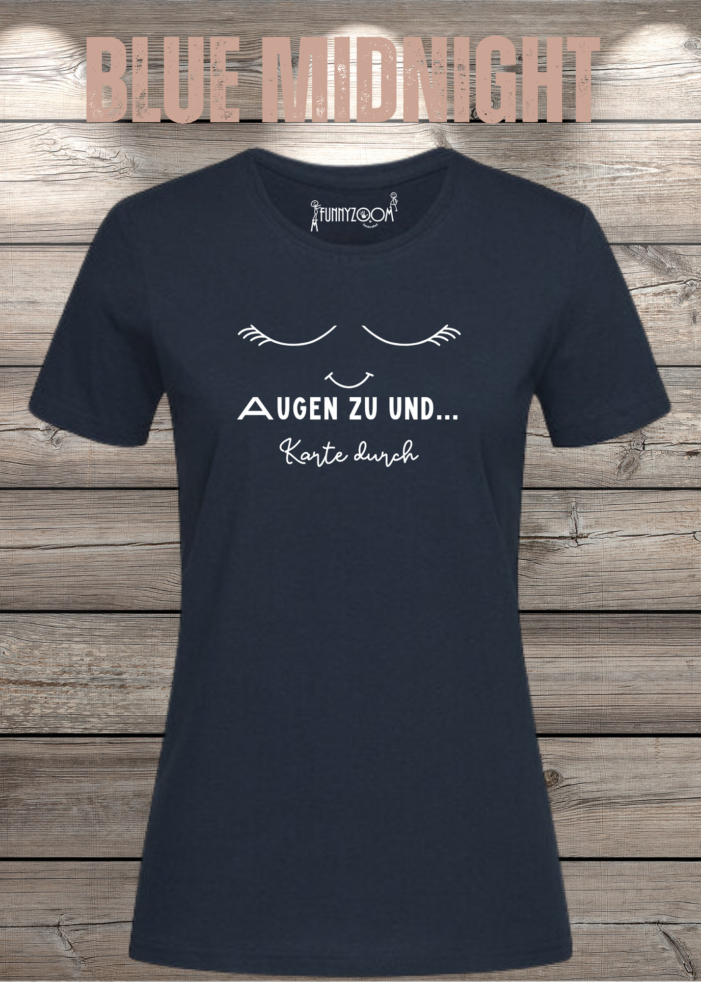 Damen T-Shirt Augen zu und Karte durch - Witzige Sprüche Geschenkidee - Lustige T-Shirts Freizeit viele Farben