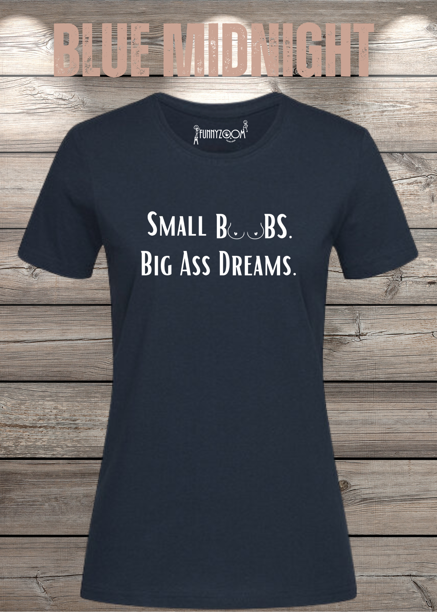 Damen T-Shirt Small Boobs big Ass Dreams - Lustige Sprüche - Geschenkidee T-Shirt - Freizeit T-Shirt - In vielen Farben und Größen