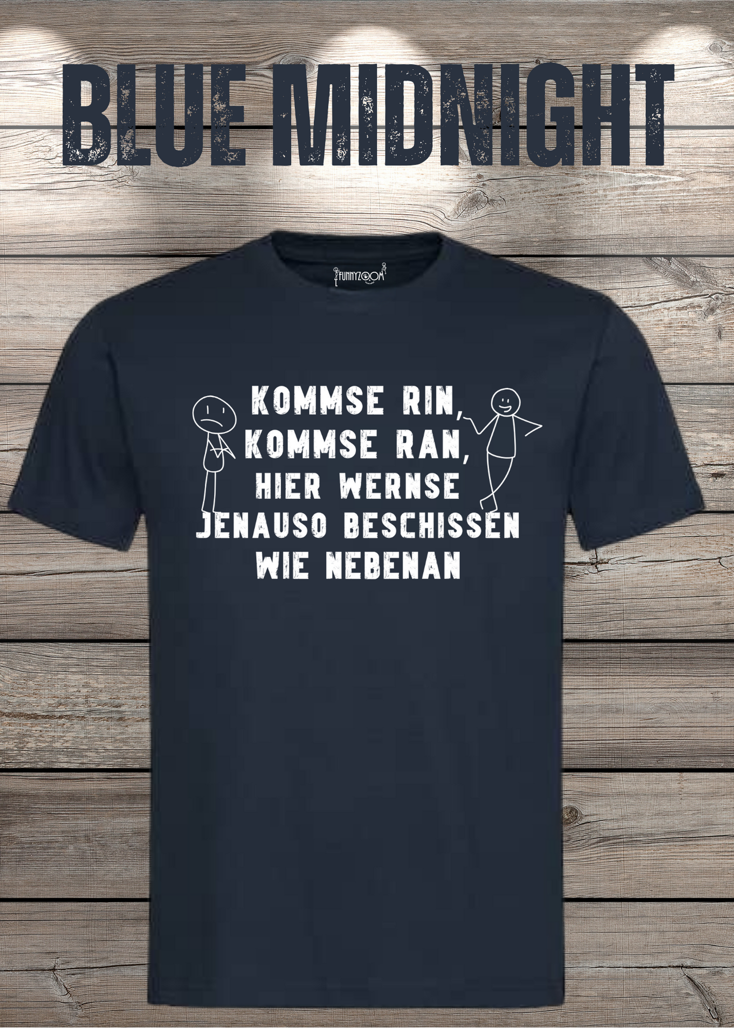 T-Shirt kommse rin kommse ran hier wernse jenauso beschissen wie nebenan Witziger Spruch Geschenkidee Freizeit T-Shirt Unisex
