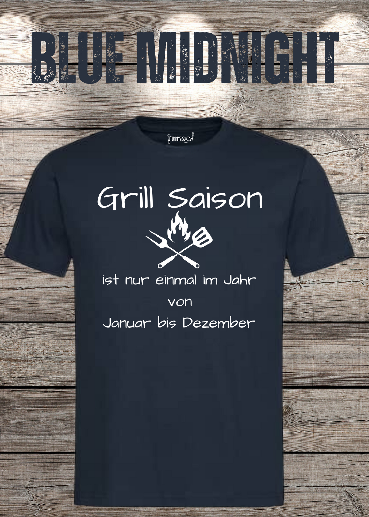 Grill Saison ist nur einmal im Jahr T-Shirt Januar bis Dezember Unisex