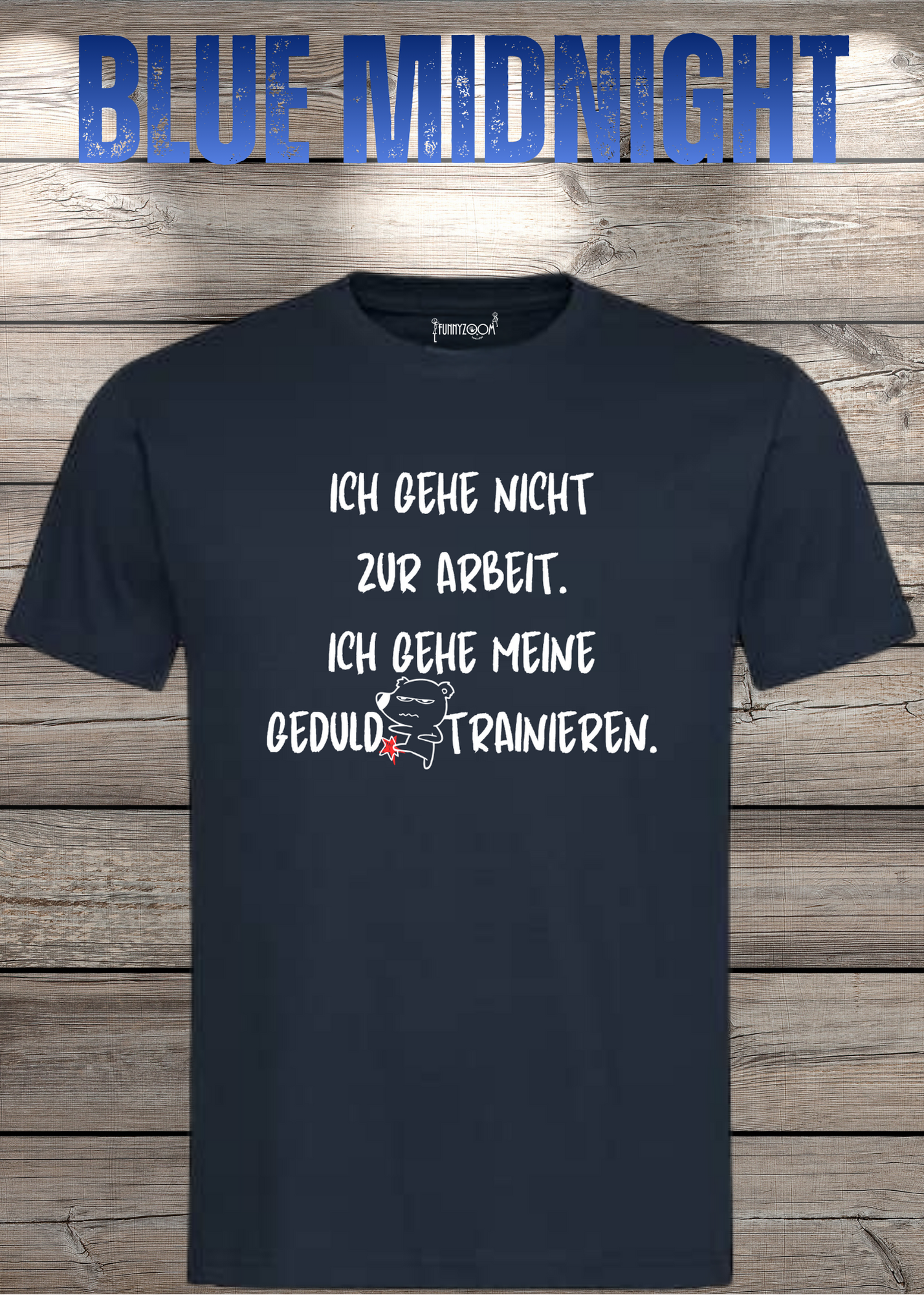 Ich gehe nicht Arbeiten, ich gehe meine Geduld trainieren T-Shirt - Witziges Statement Shirt - Lustiges Geschenk Unisex