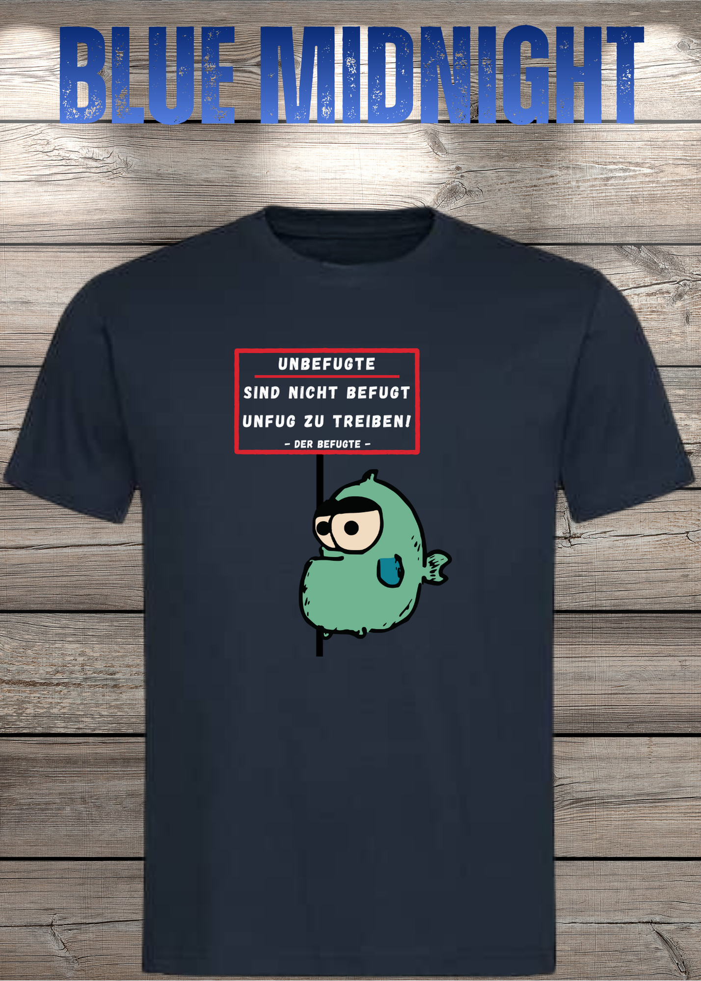 Unbefugte sind nicht befugt Unfug zu treiben - Der Befugte Unisex T-Shirt