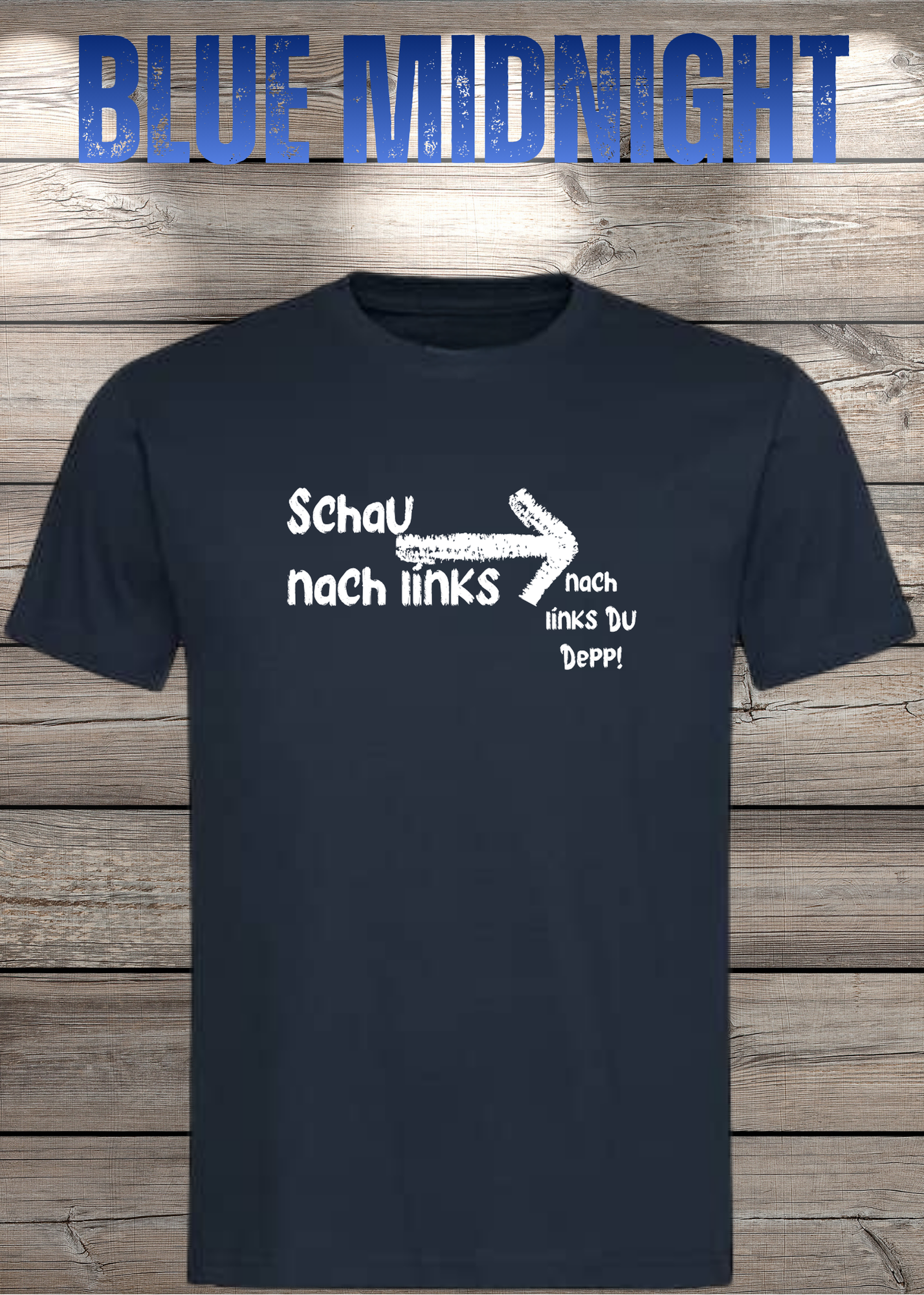 T-Shirt 'Schau nach links, nach links du Depp' - Witziges Spruch-Shirt für Geduldige