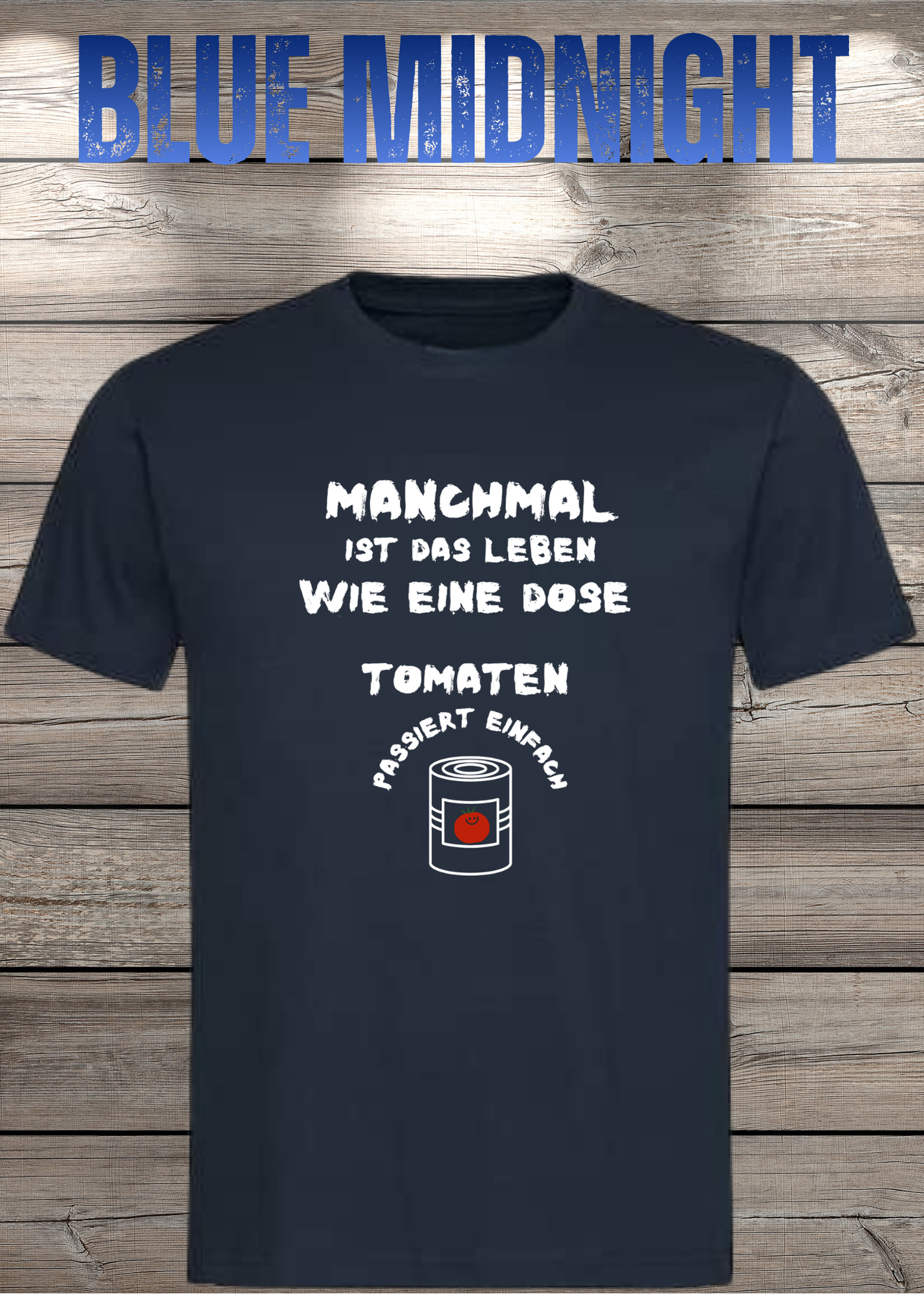Manchmal ist das Leben wie eine Dose Tomaten - Lustiges Spruch T-Shirt