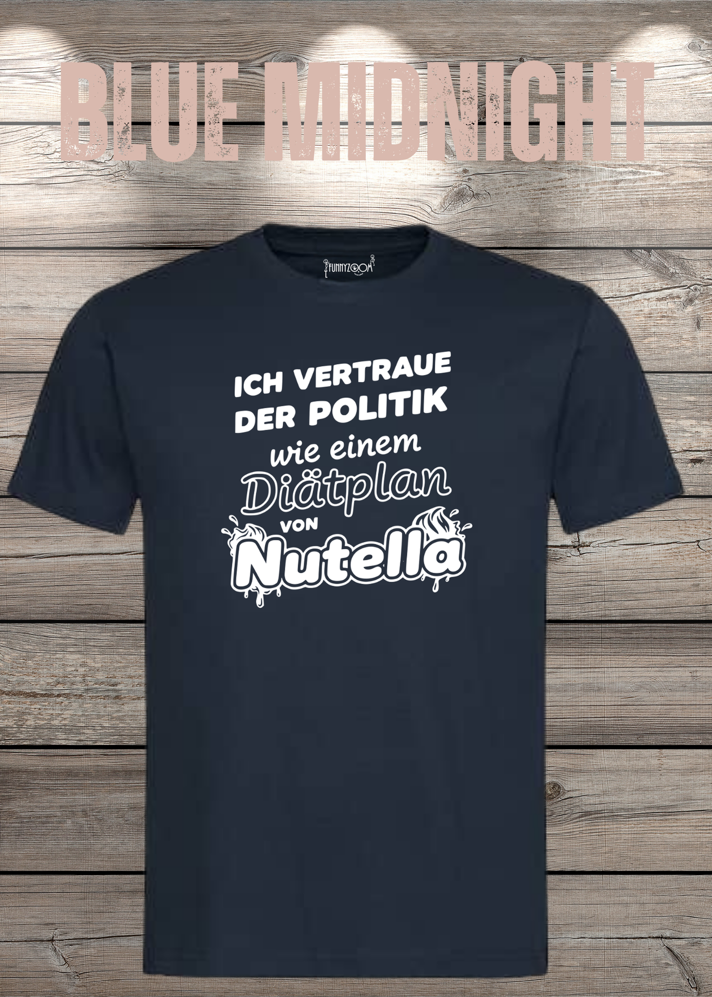 Unisex T-Shirt - Ich vertraue der Politik wie einem Diätplan von Nutella