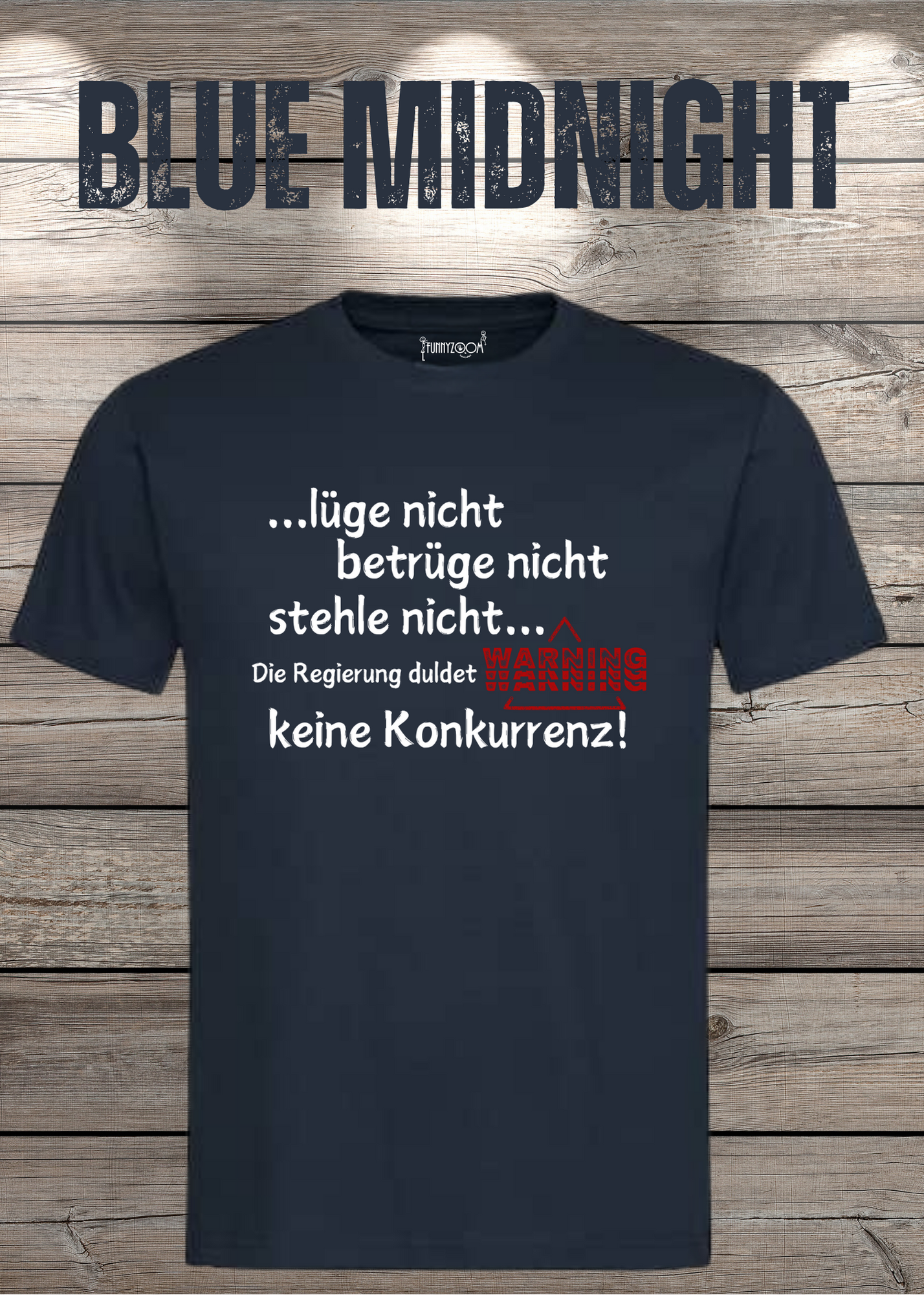 T Shirt lüge nicht, betrüge nicht, stehle nicht, die Regierung duldet keine Konkurrenz Regierung Spruch Unisex