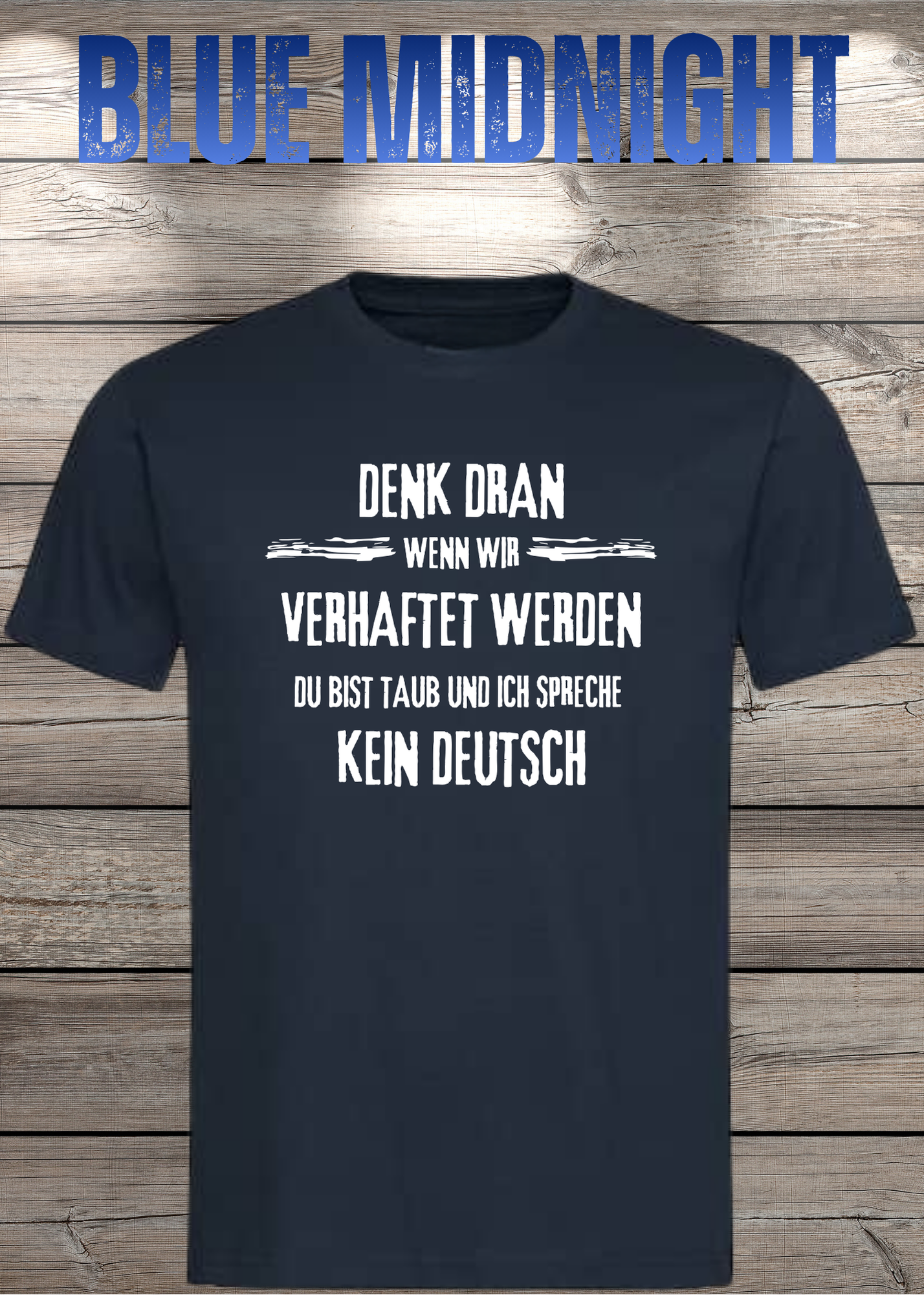 Denk dran: Du bist taub, ich spreche kein Deutsch - Freundschafts T-Shirt