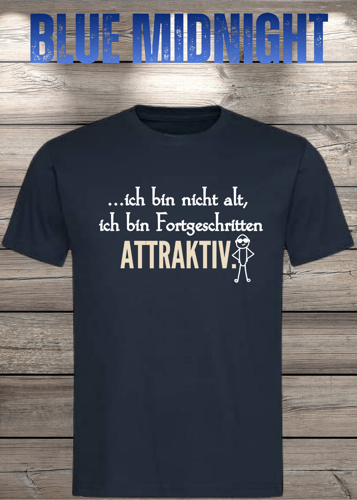 Ich bin nicht alt – ich bin fortgeschritten attraktiv! Herren T-Shirt in Blue Midnight.