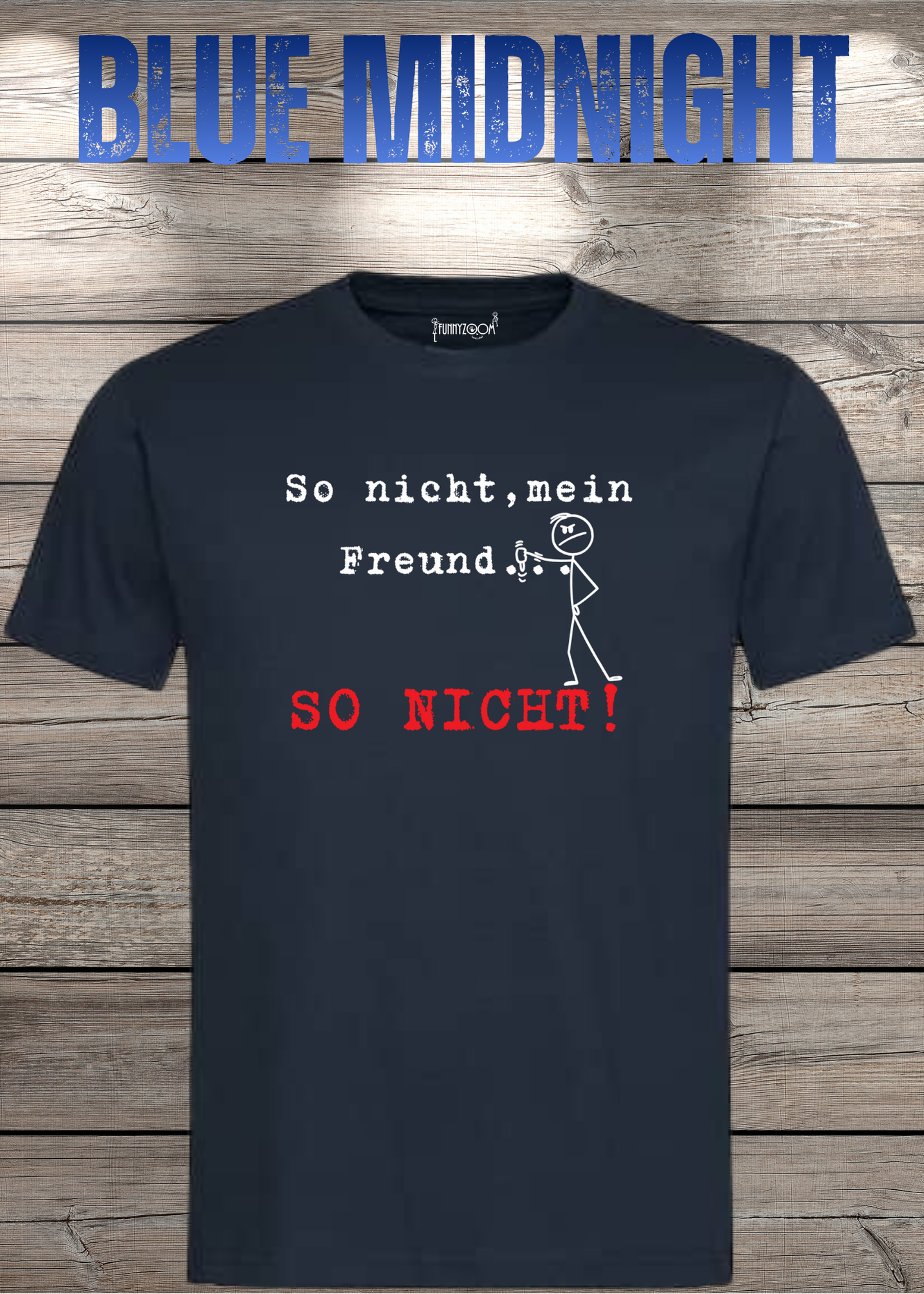 So nicht mein Freund so nicht T-Shirt - Witziges Statement Shirt - Lustige Geschenkidee - Unisex