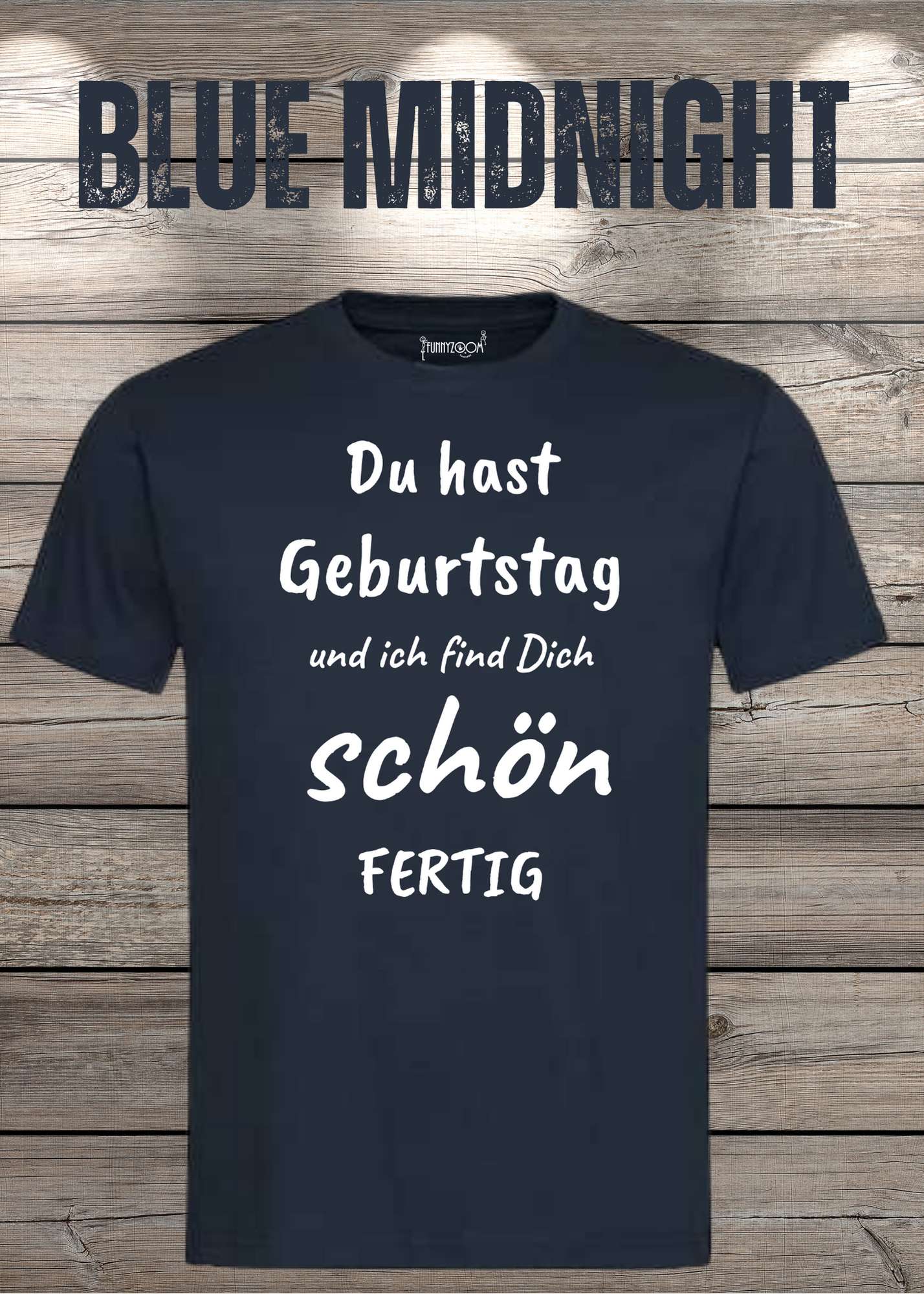 T-Shirt Du hast Geburtstag und ich find Dich schön fertig! Lustige Geschenkidee Unisex