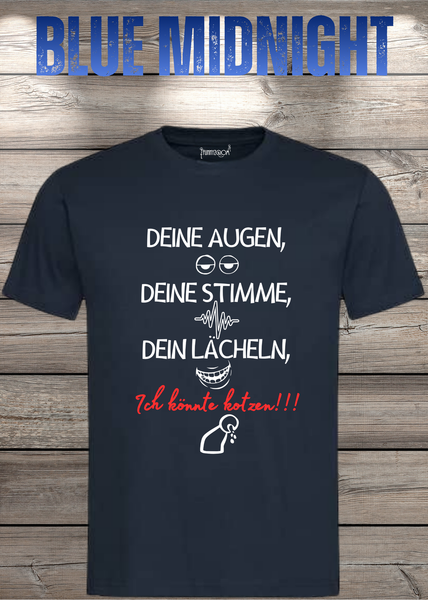 T-Shirt Deine Augen, Deine Stimme Dein Lächeln ich könnt kotzen - Sarkastisches Statement Geschenkidee Lustiges Freizeit Unisex