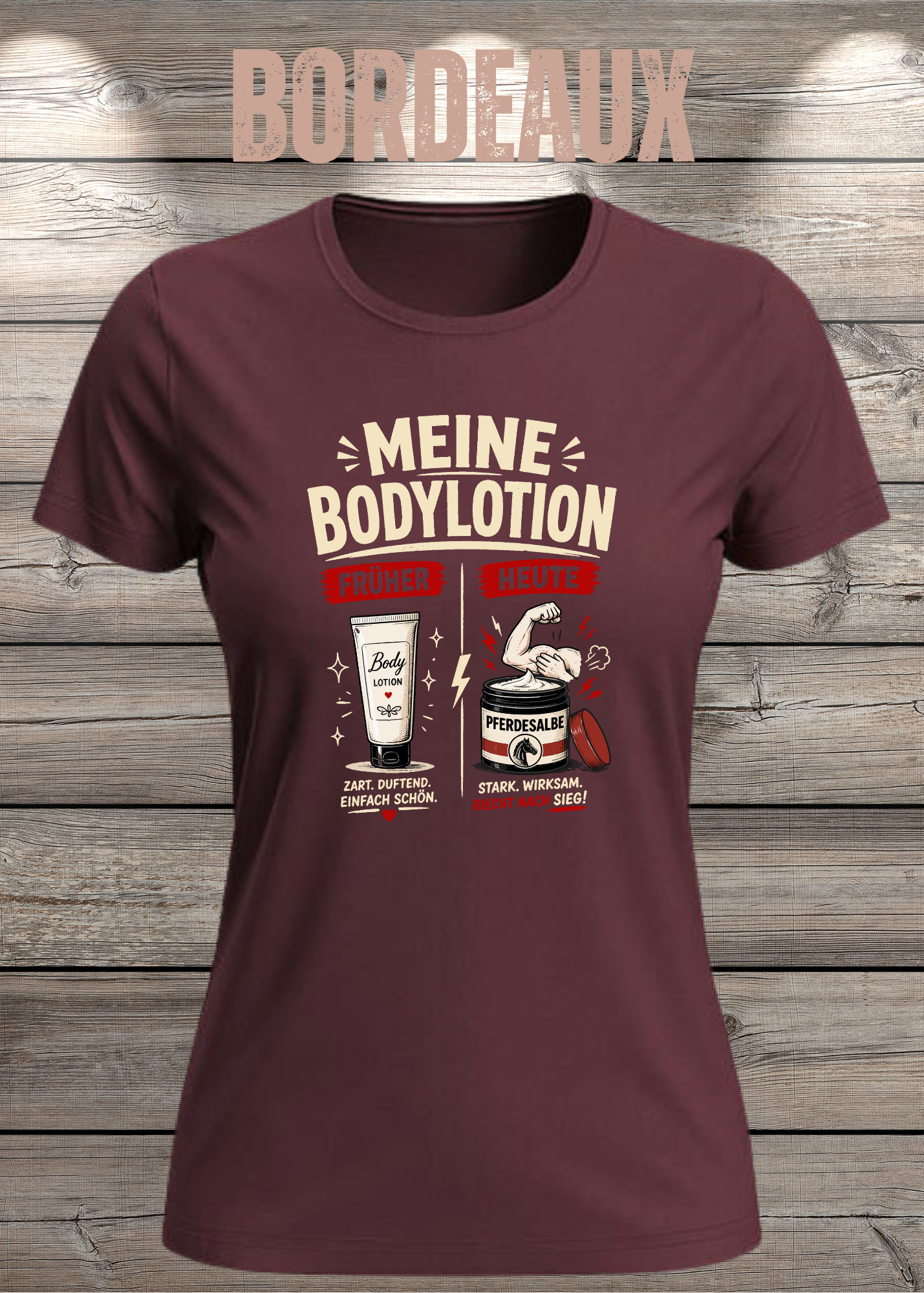 Lustiges Damen-T-Shirt mit dem Spruch „Meine Bodylotion – früher Bodylotion, heute Pferdesalbe“. Perfekt für starke Frauen, die über das Älterwerden lachen können.
