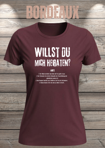 Willst Du mich heiraten? Damen T-Shirt in Bordeaux.