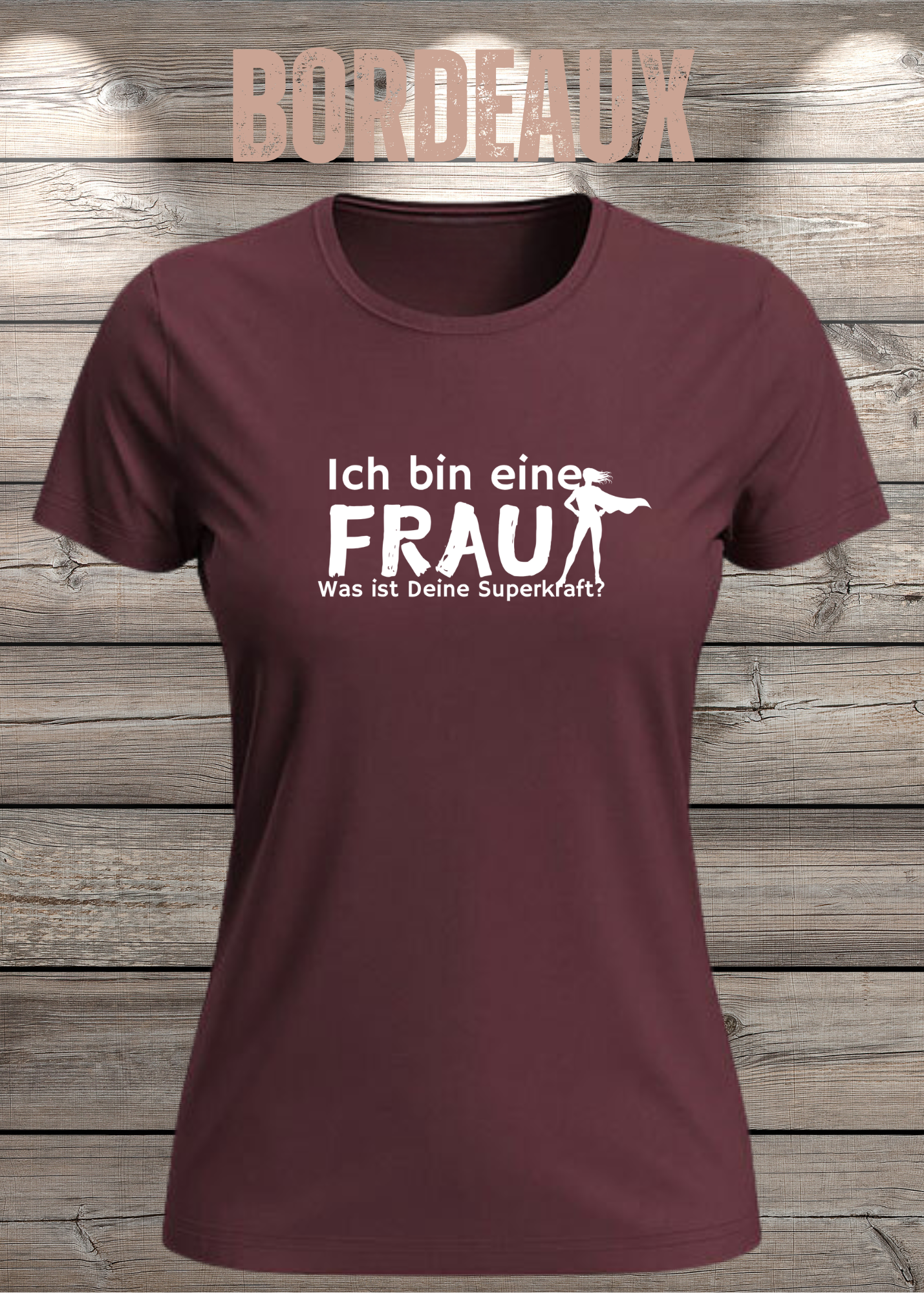 Ich bin eine Frau – Was ist Deine Superkraft? | Damen T-Shirt