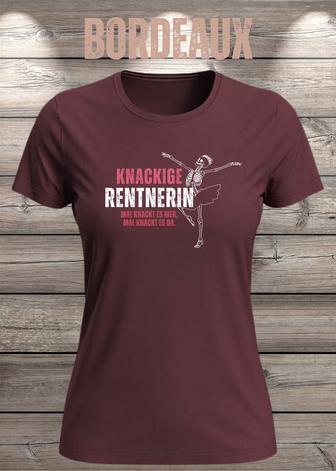 Knackige Rentnerin Damen T-Shirt – Mal knackt es hier mal knackt es da