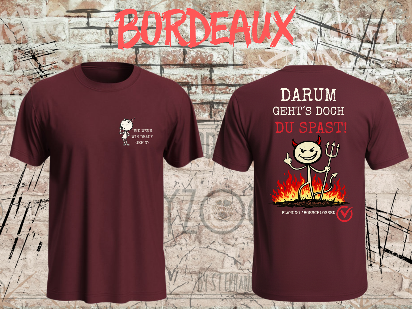 Und wenn wir drauf geh’n? / Darum geht’s doch Du Spast! – Lustiges Front & Back Print T-Shirt Herren & Damen