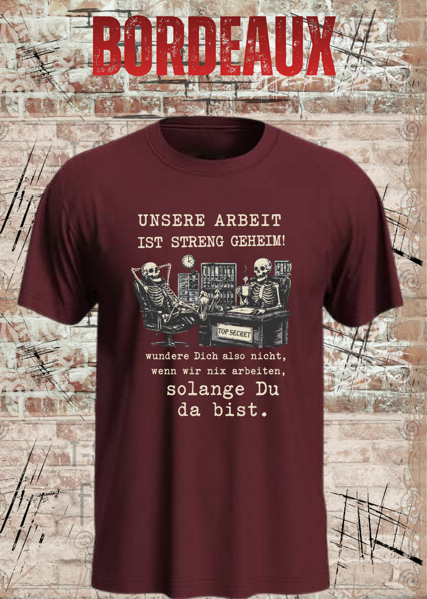 Unsere Arbeit ist streng geheim – Lustiges Büro Skelett T-Shirt | Fun Shirt für Kollegen