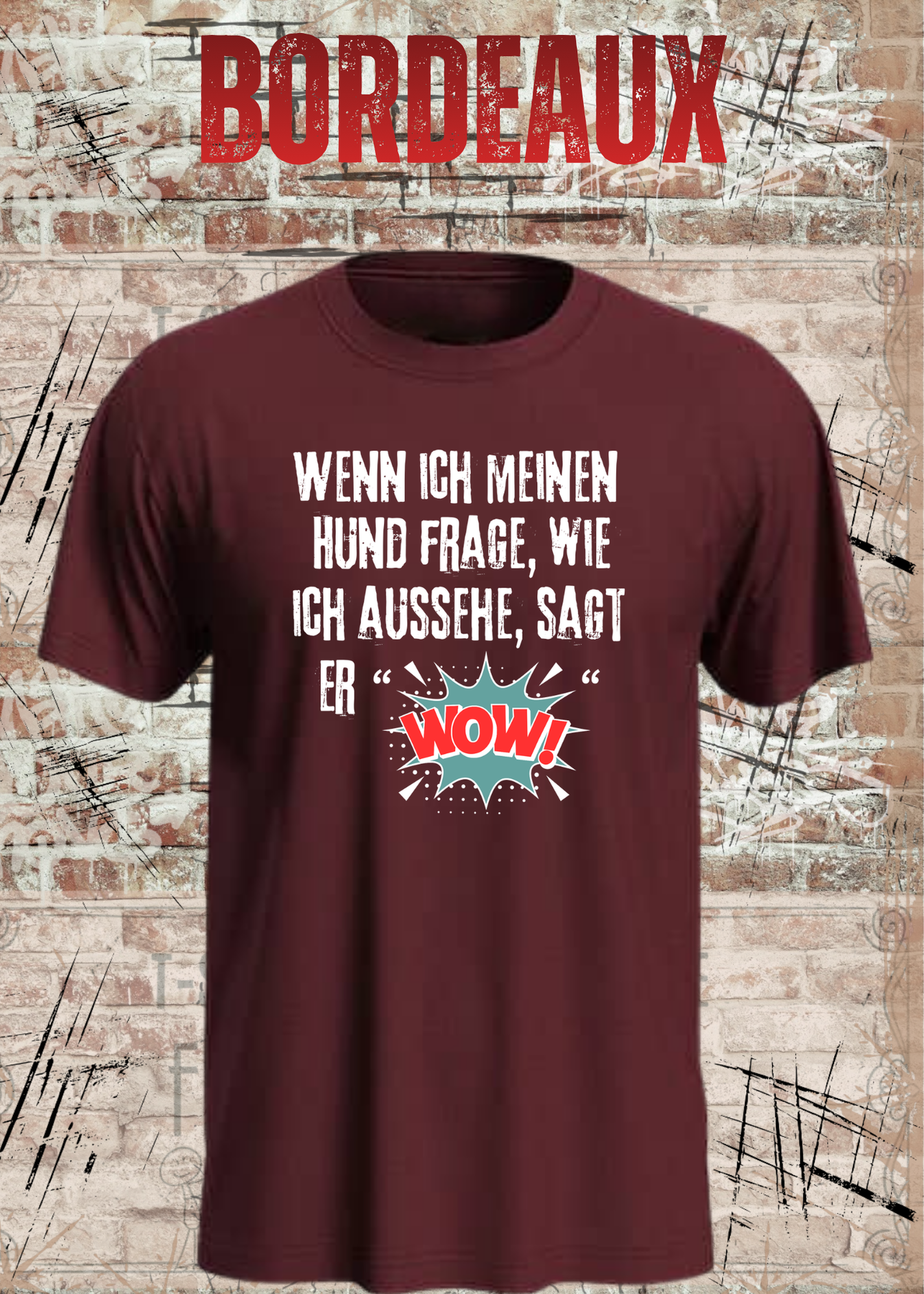 Wenn ich meinen Hund frage wie ich aussehe sagt er WOW! Unisex T-Shirt