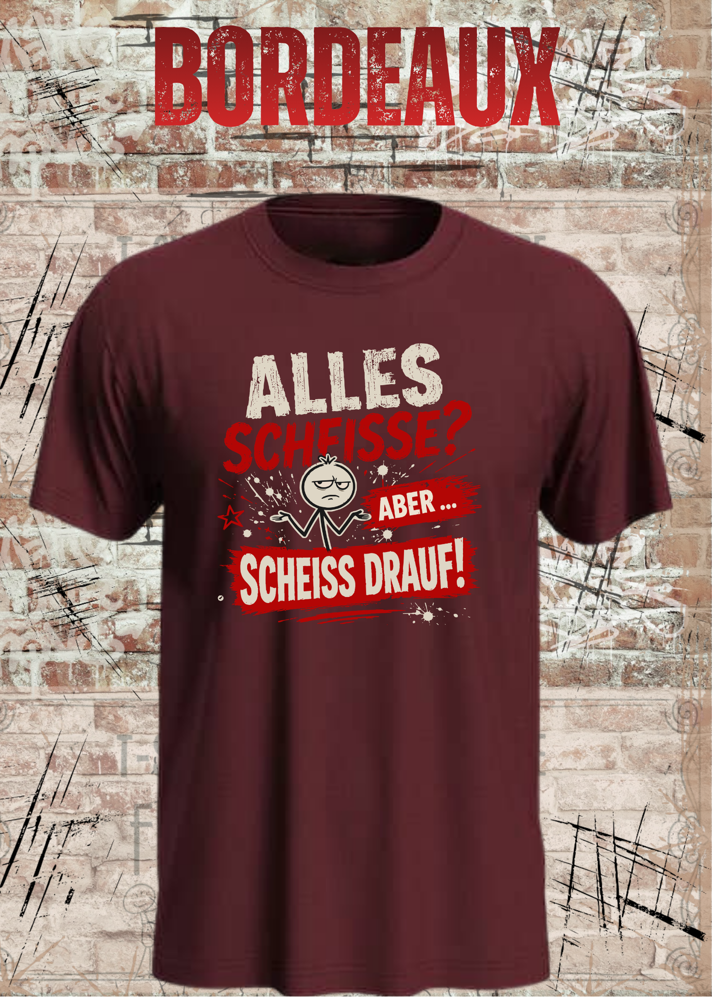 Alles Scheiße T-Shirt – Aber scheiß drauf!